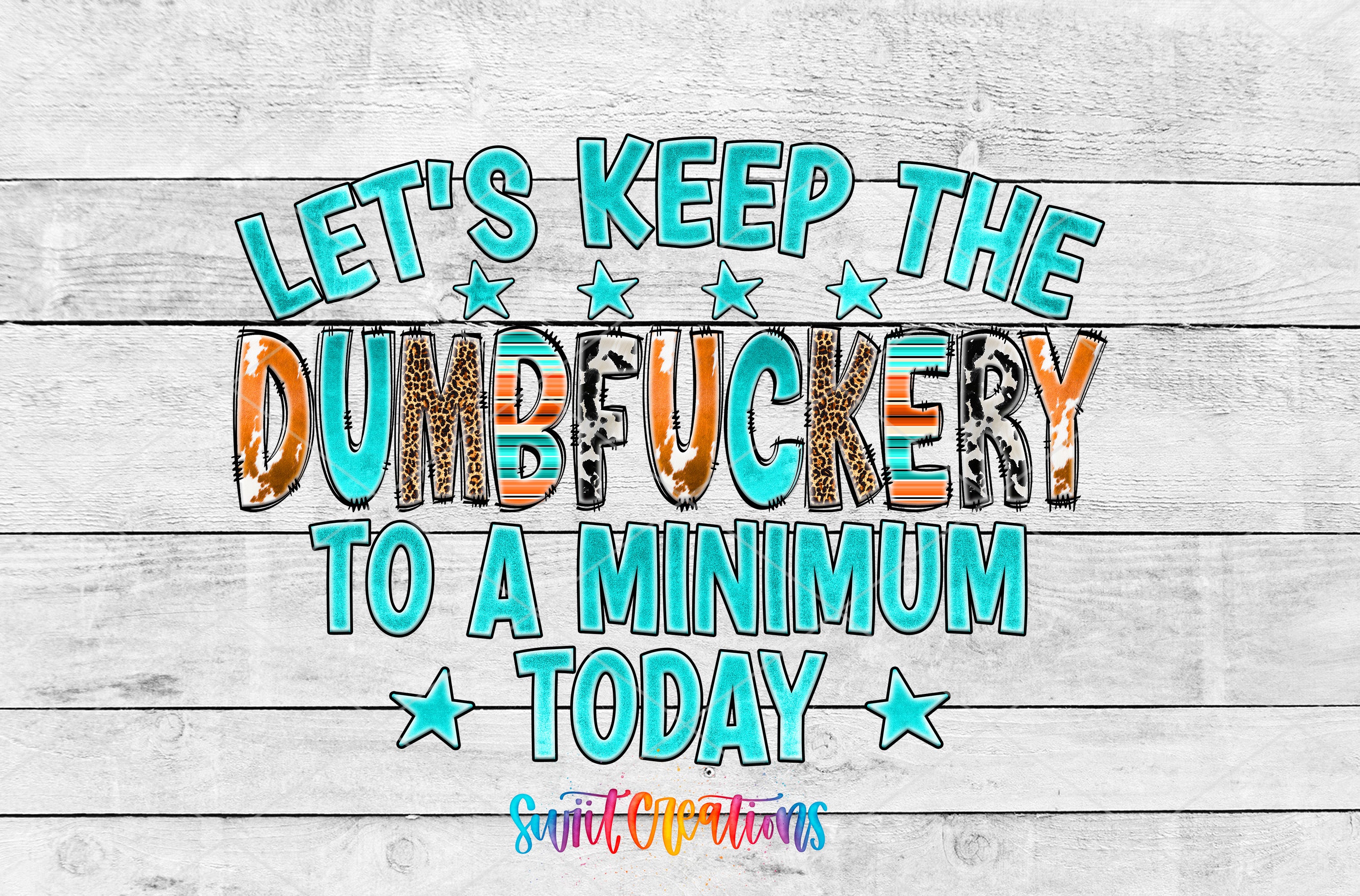 a text that reads "Let's keep the dumbfucking to a minimum today" in a stylized font.