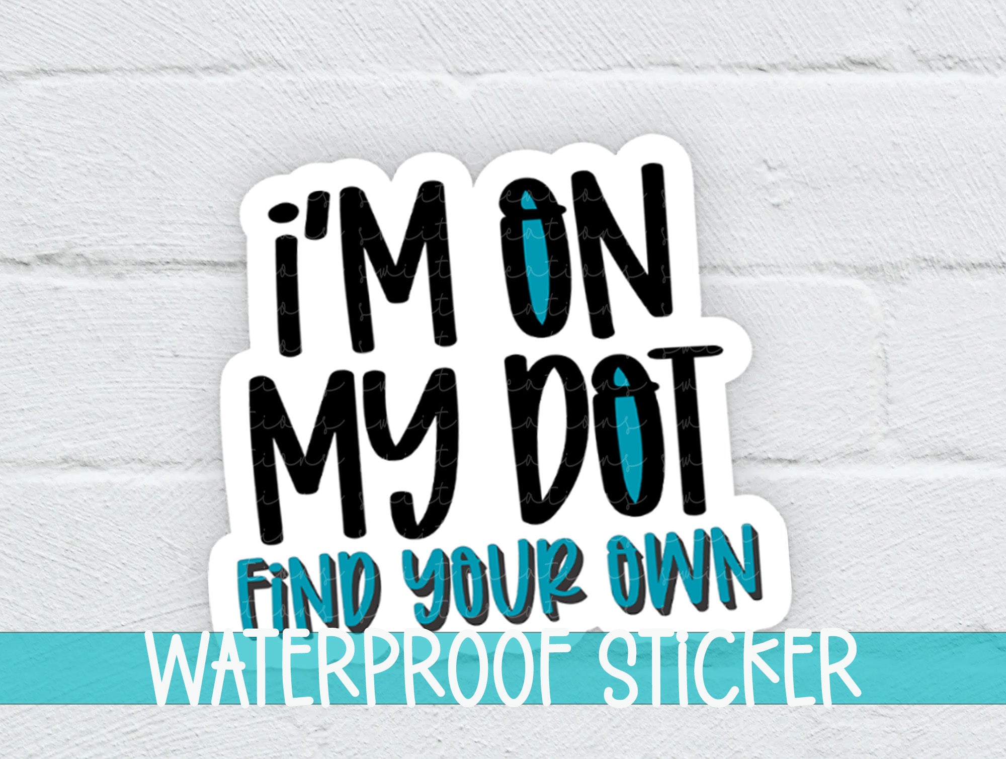 i'm on my dot find your own waterproof sticker