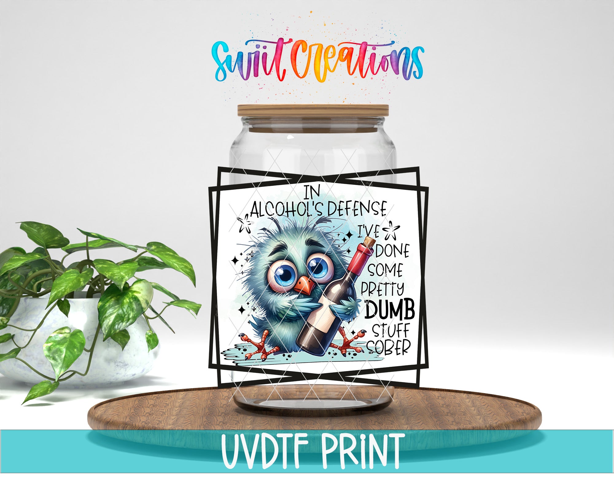 A jar with a cartoon image of a blue bird holding a bottle of alcohol, accompanied by text that reads "In Alcohol's Defense I've Done Some Pretty Dumb Stuff Sober" and "Swift Creations".