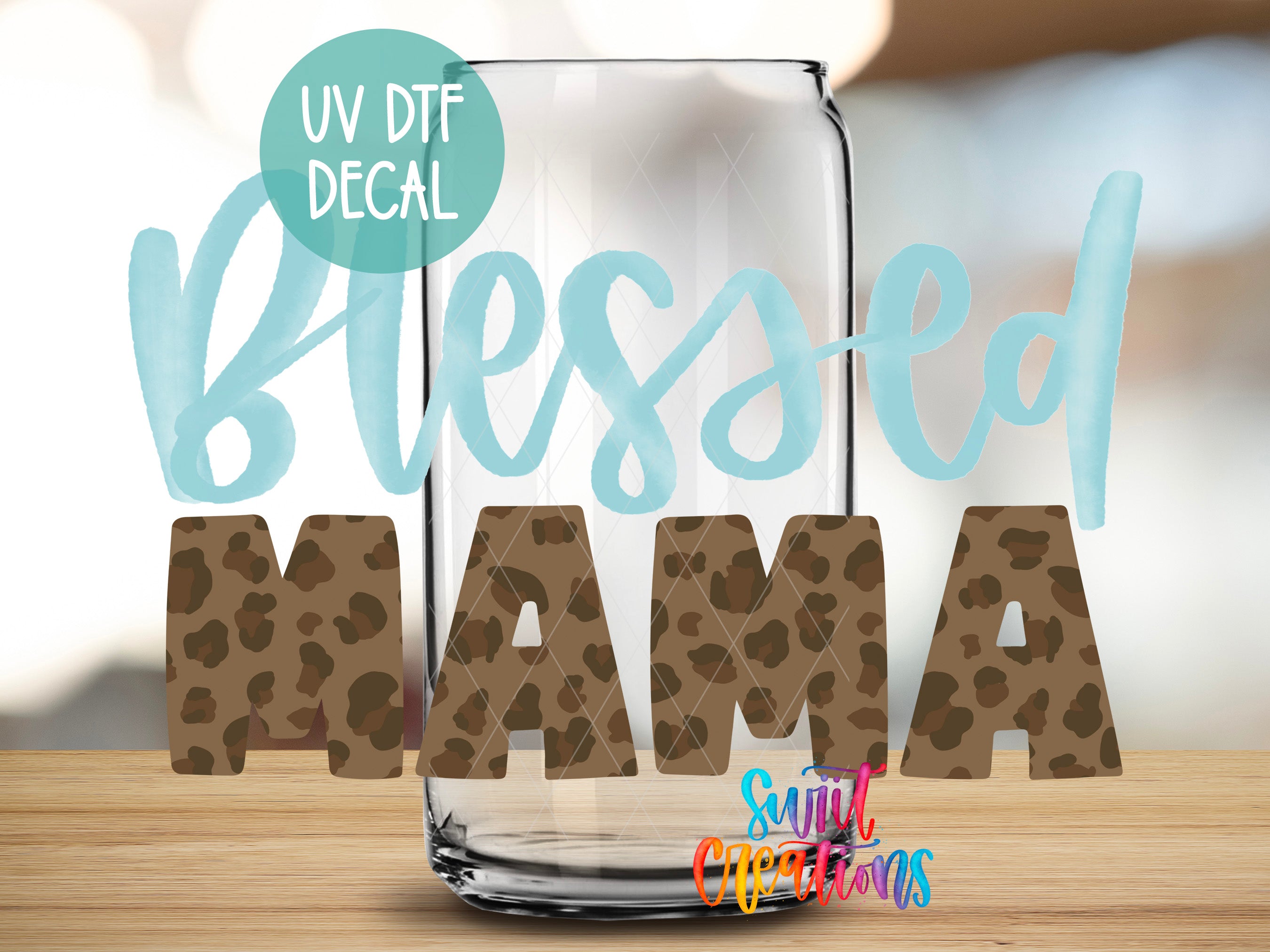 A glass with the text "Blessed MAMA" written on it, along with a UV decal that says "UV DTF DECAL" in the top left corner.