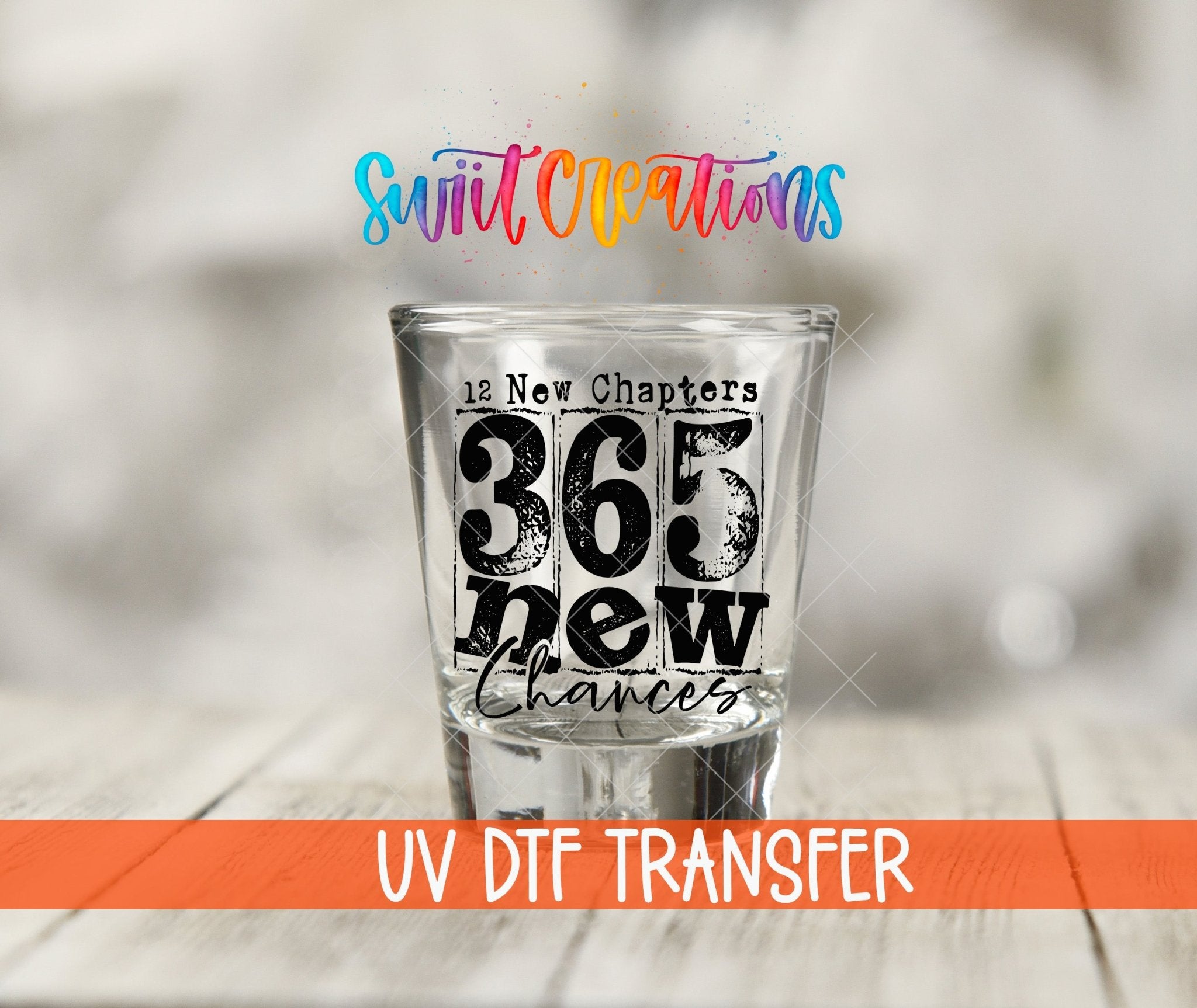 12 New Chapters 365 New Chances Shot Glass UV DTF Transfer Decal | SG1706 - Swiit Creations