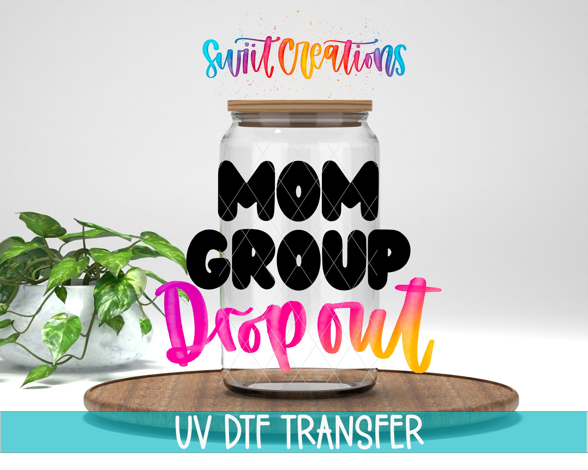 a glass jar with the text "MOM GROUP Dropout" written on it, along with a plant and a wooden tray in the background.