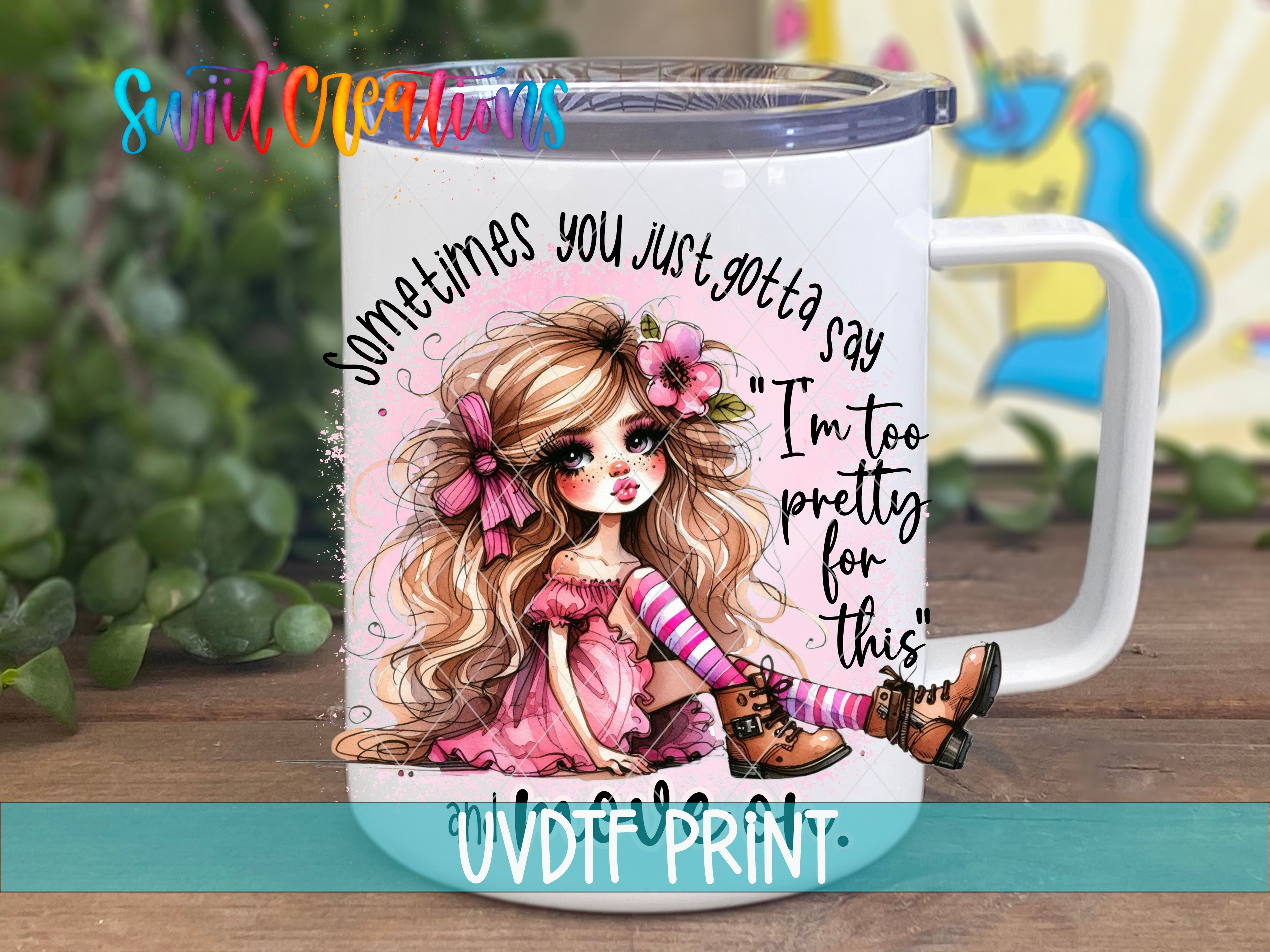 A mug with a cartoon illustration of a young girl with long hair and a flower in her hair, along with the text "Sometimes you just gotta say 'I'm too pretty for this'" printed on it.