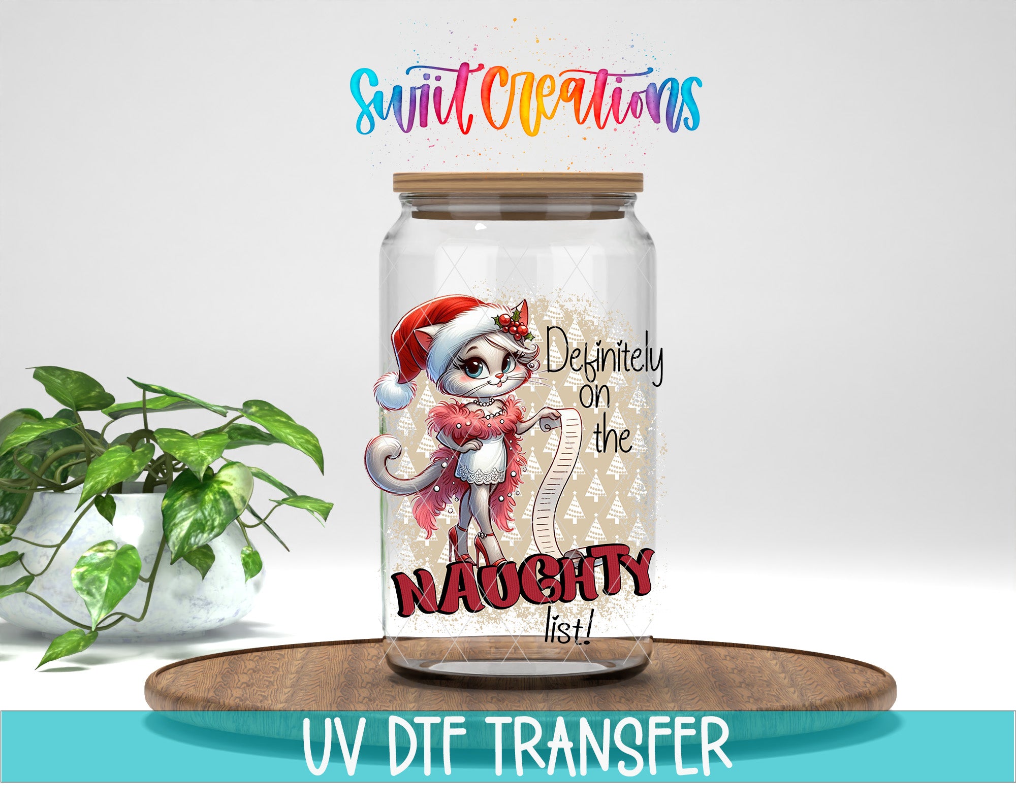 A glass jar with a cartoon image of a cat wearing a Santa hat and holding a list, along with the text "Definitely on the Naughty list!" The jar is placed on a wooden surface, and there is a potted plant in the background.