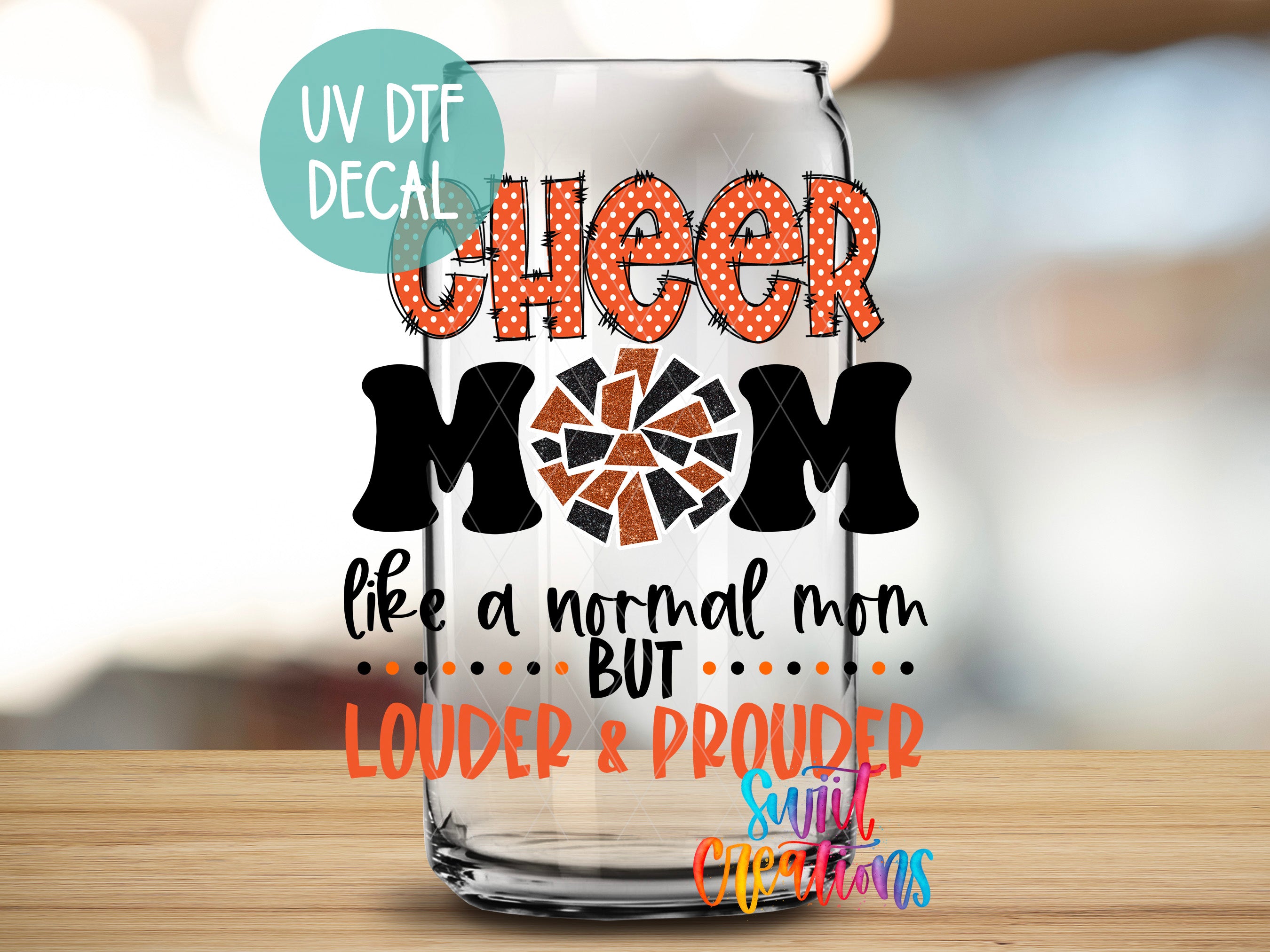 a glass with a decorative text that reads "Cheer Mom like a normal mom but louder and proud sibling celebrations".