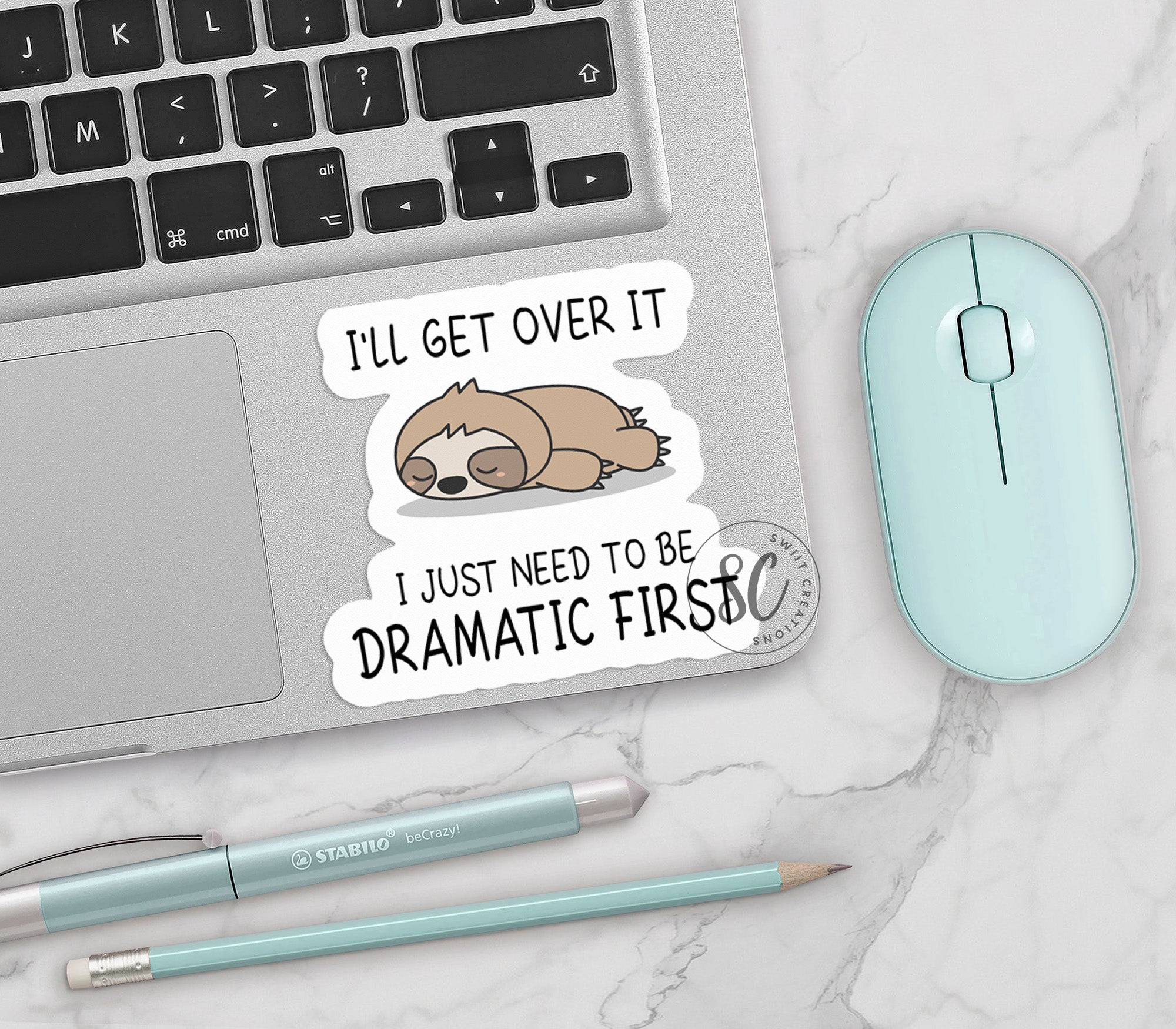 a sticker that says i'll get over it just need to be dramatic