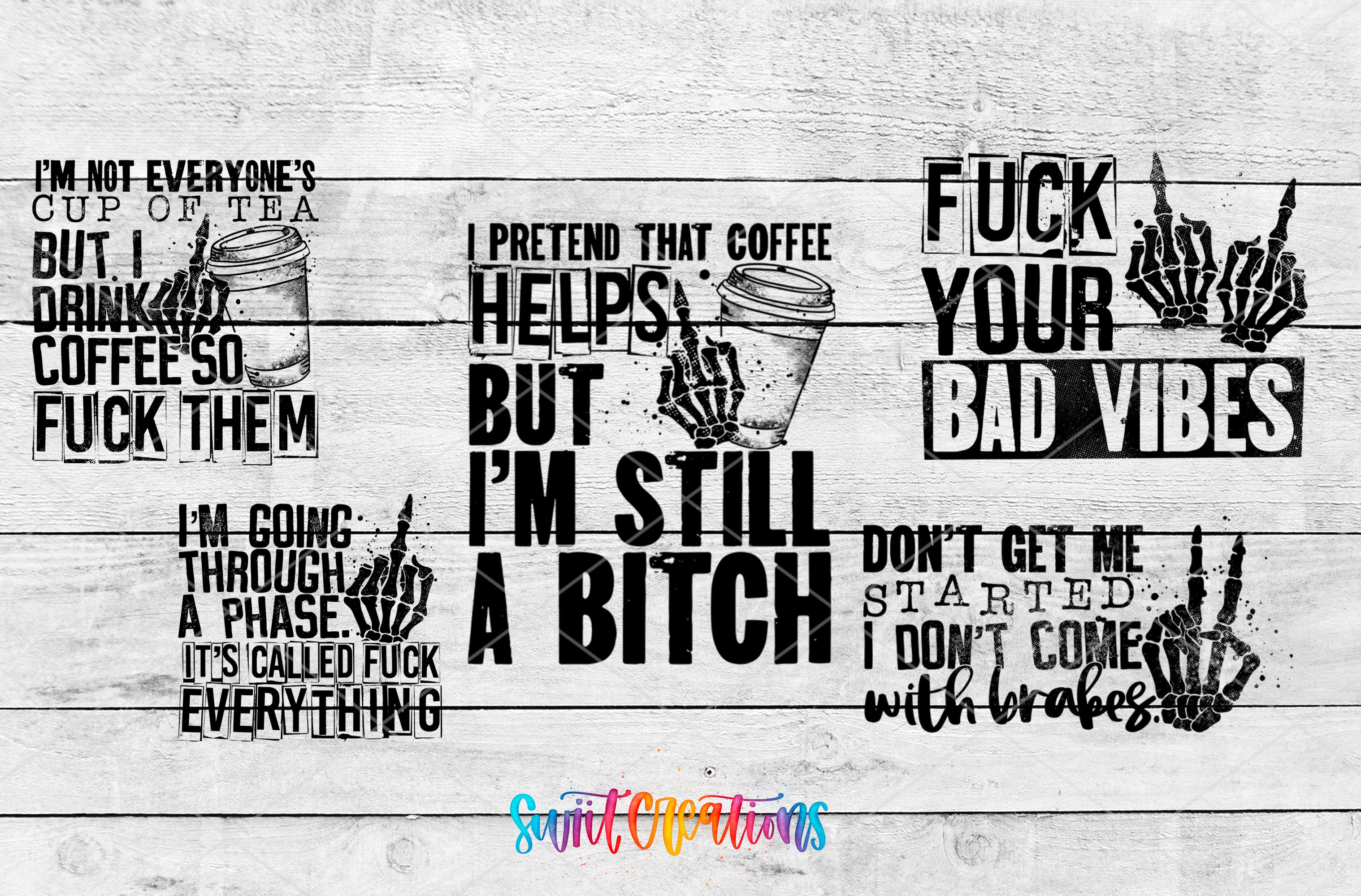 a collage of various text and graphics, including phrases and symbols, such as "I'm not everyone's cup of tea", "FUCK YOUR BAD VIBES", "BUT I'M STILL A BITCH", "IT'S CALLED FUCK", and "I'M GOING THROUGH A PHASE, IT'S CALLED FUCK". The text and graphics are arranged in a visually engaging manner, with a focus on conveying a strong message or attitude.