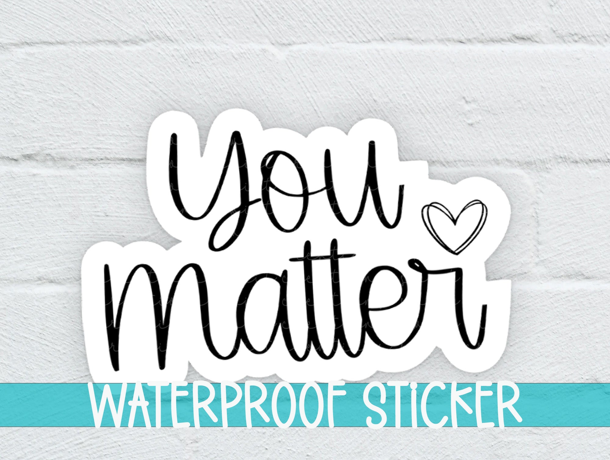 a sticker that says you matter waterproof sticker