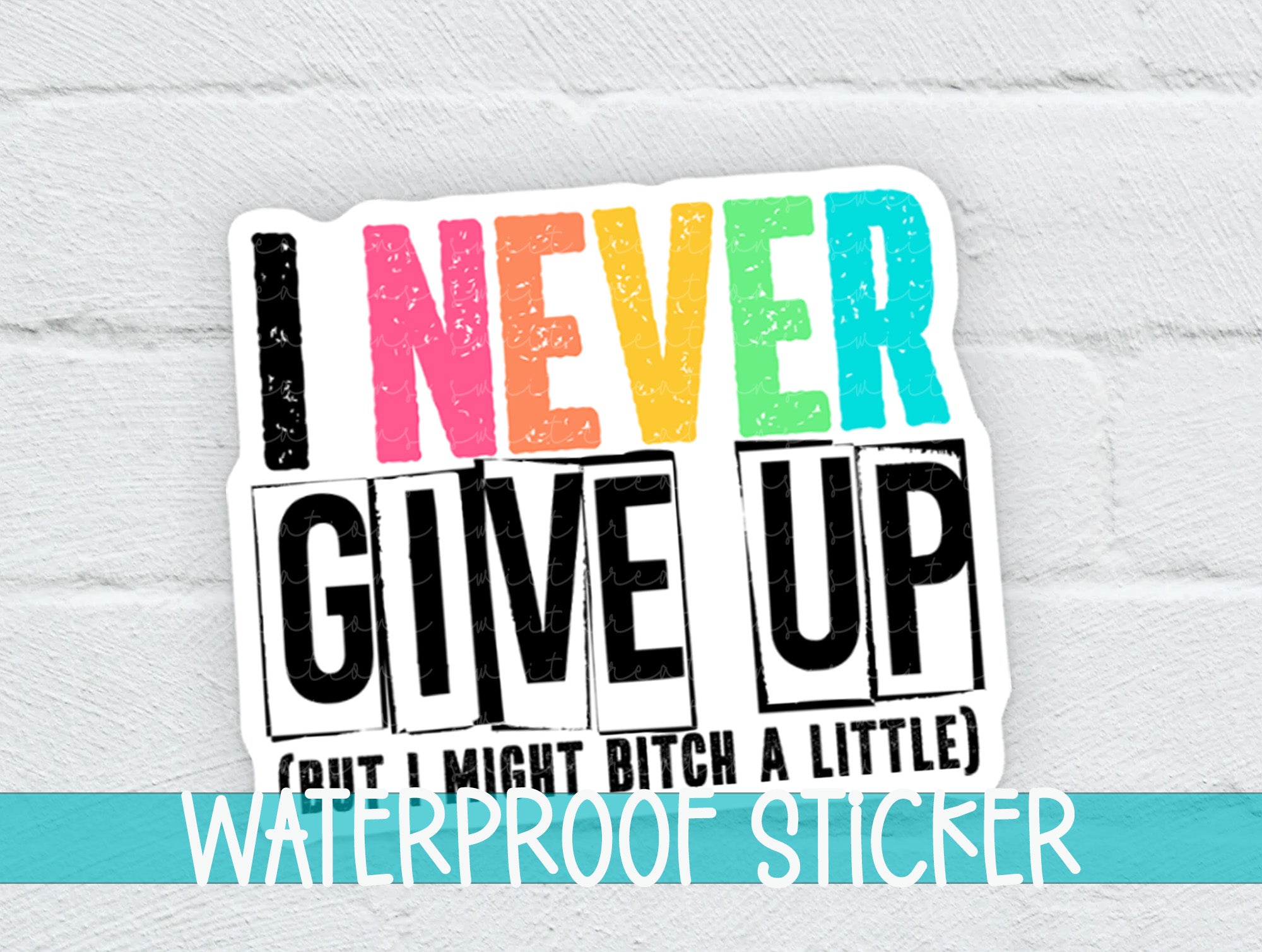 a sticker that says i never give up but i'm with a little
