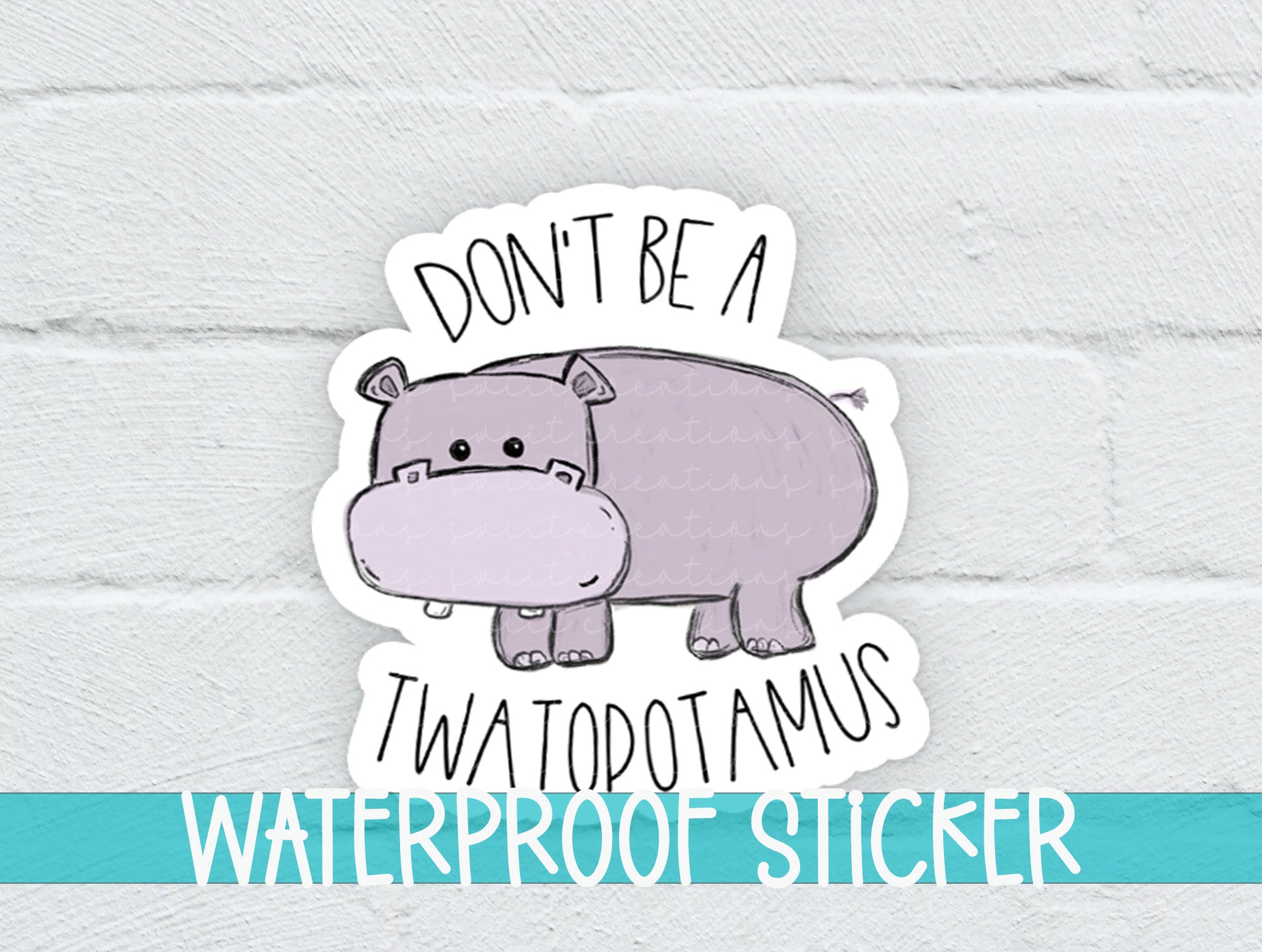 a sticker of a hippo with the words don't be a t