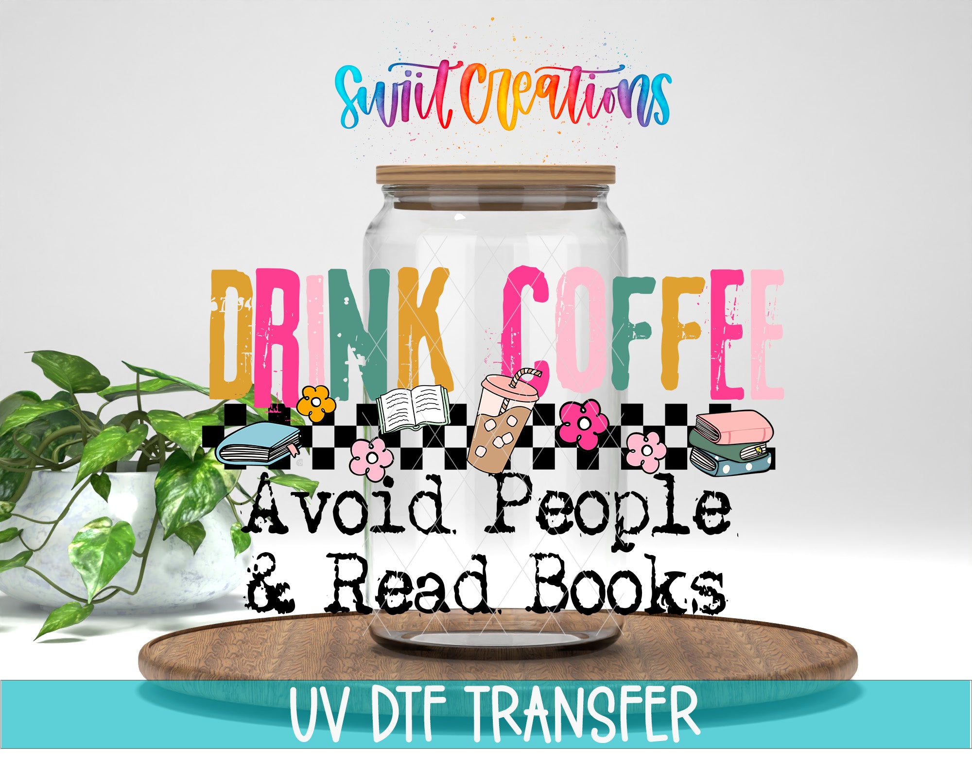 The image is a colorful advertisement featuring a large jar of coffee with the text "DRINK COFFEE" and "AVOID PEOPLE & READ BOOKS" displayed on it. The background is white, and there is a plant and a wooden tray in the foreground.