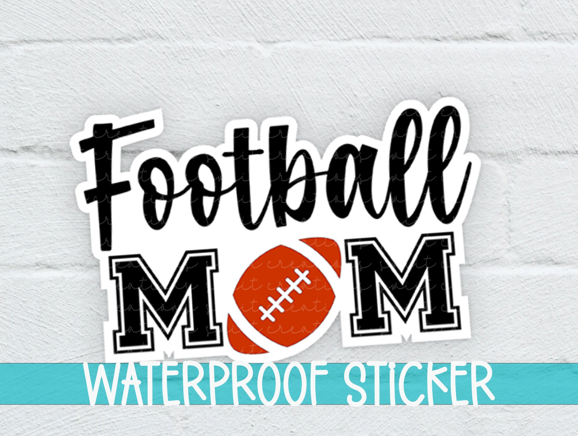 a football mom waterproof sticker on a white brick wall