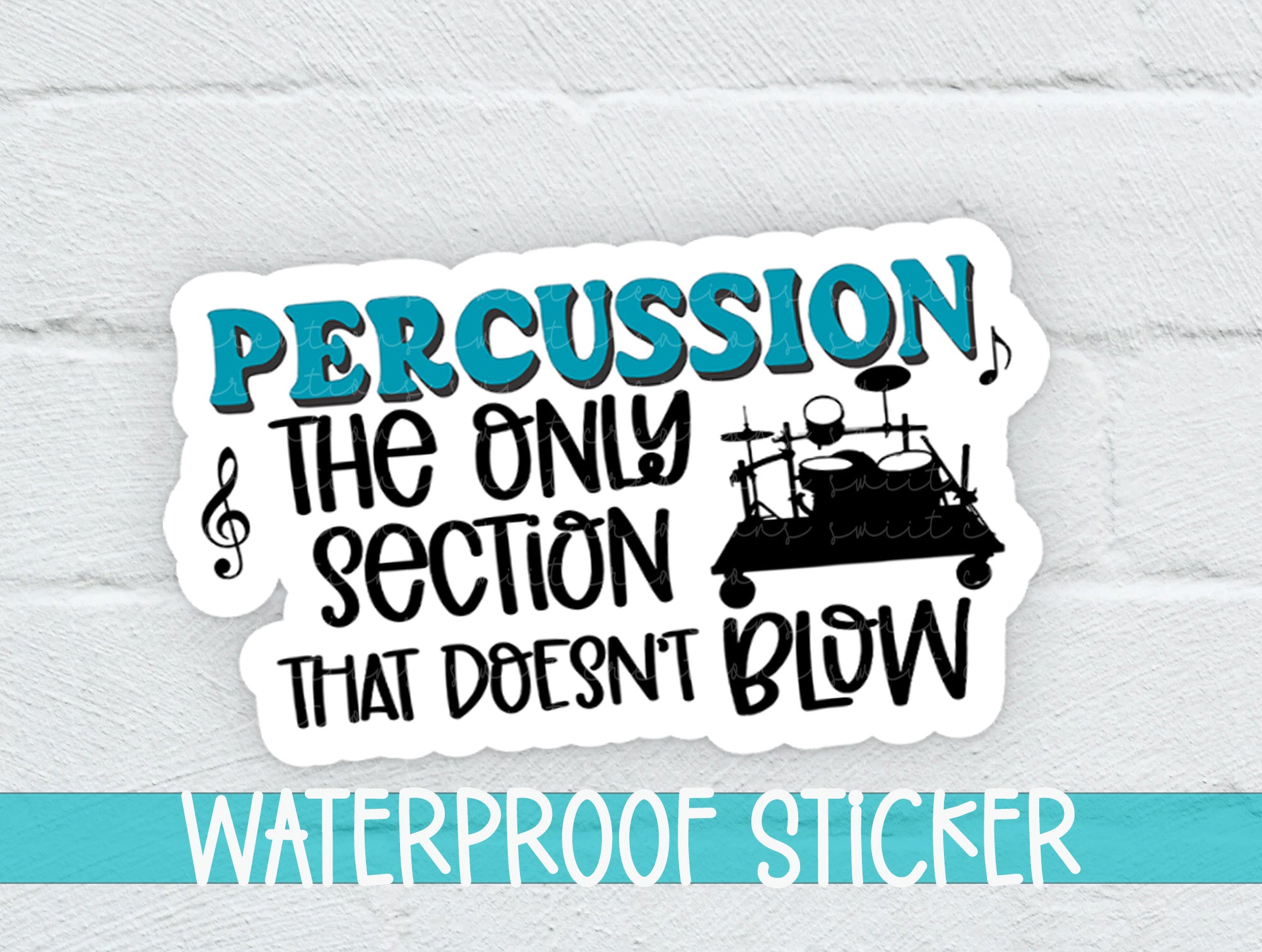 a sticker that says, percussion is the only section that doesn't blow