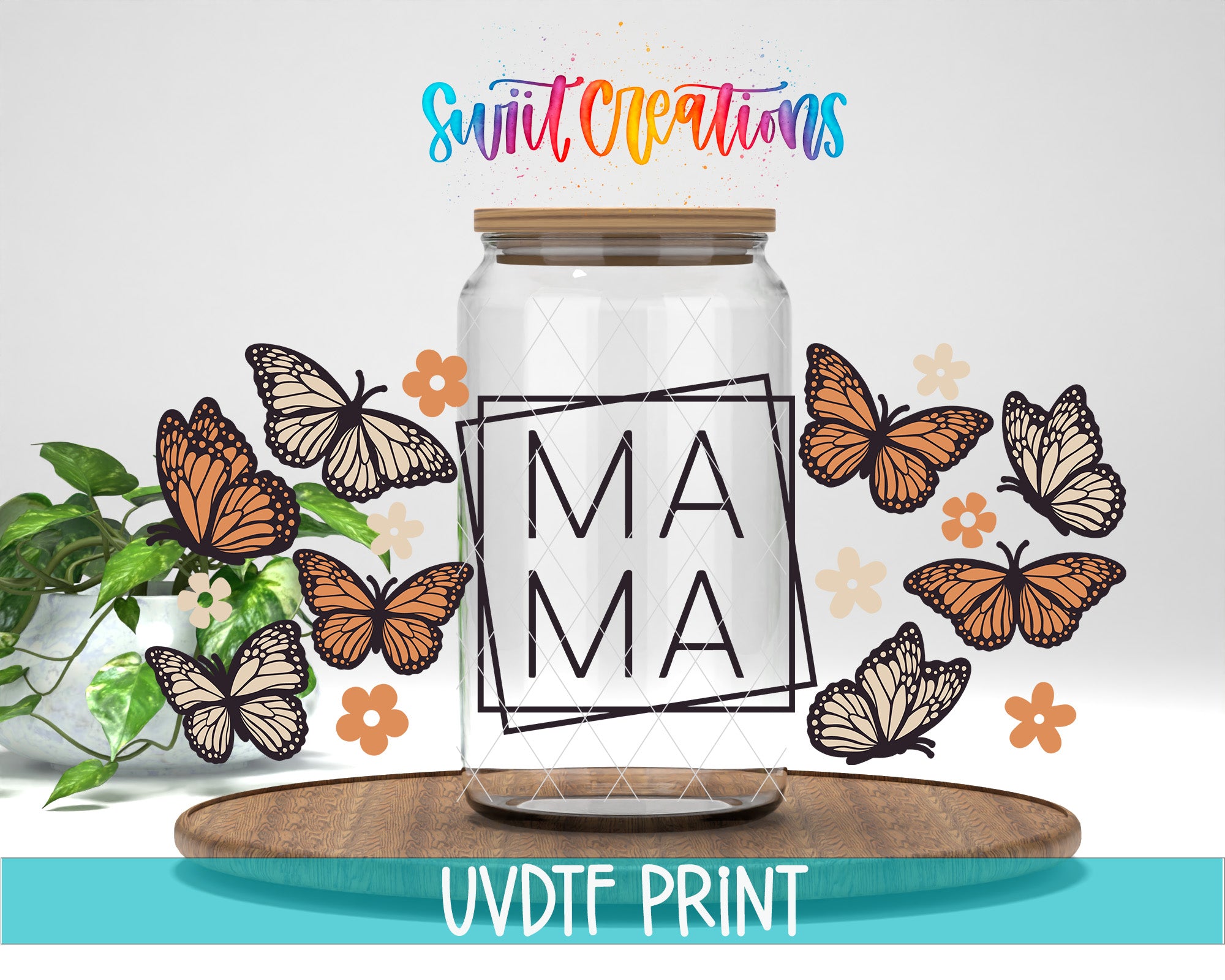 a glass jar with the word "MAMA" printed on it, surrounded by various butterflies and flowers. The jar is placed on a wooden surface, and there is a plant in the background. The text "Swift Creations" is written above the jar, and "UVDF PRINT" is written at the bottom of the image.