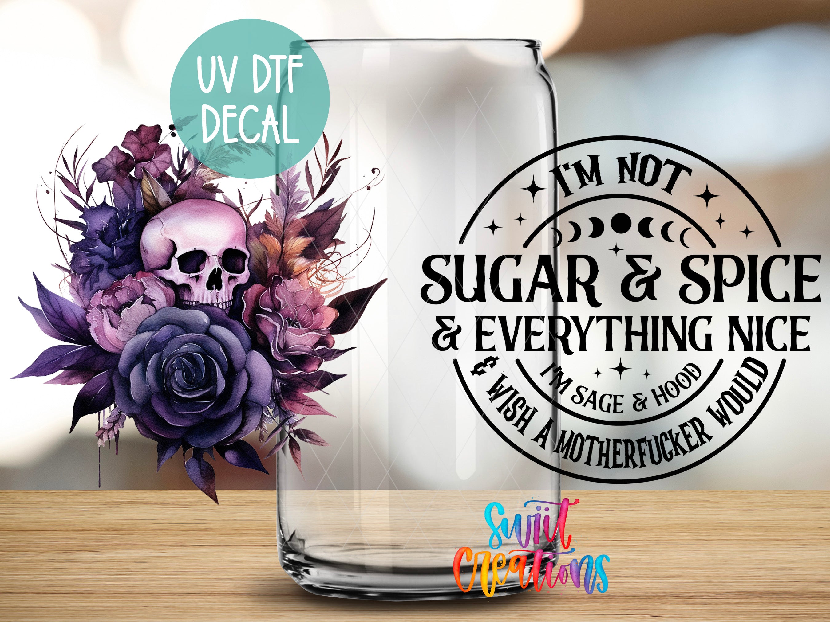 a glass jar with a floral design and a skull, along with a text overlay that reads "I'm not sugar & spice & everything nice & wish a motherfucker would".