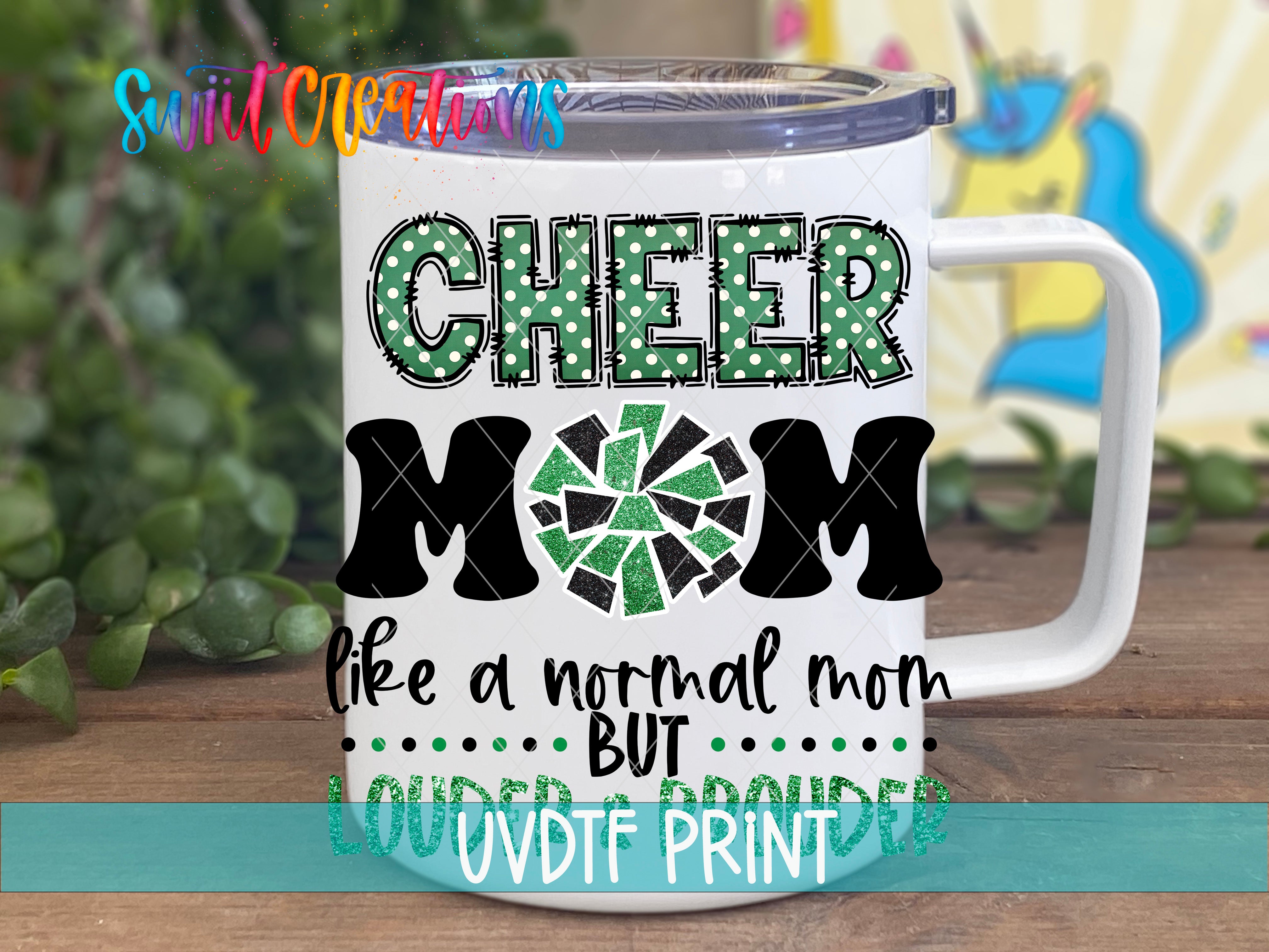 A white mug with a printed design that says "CHEER MOM LIKE A NORMAL MOM BUT louder & prouder UVDF PRINT".