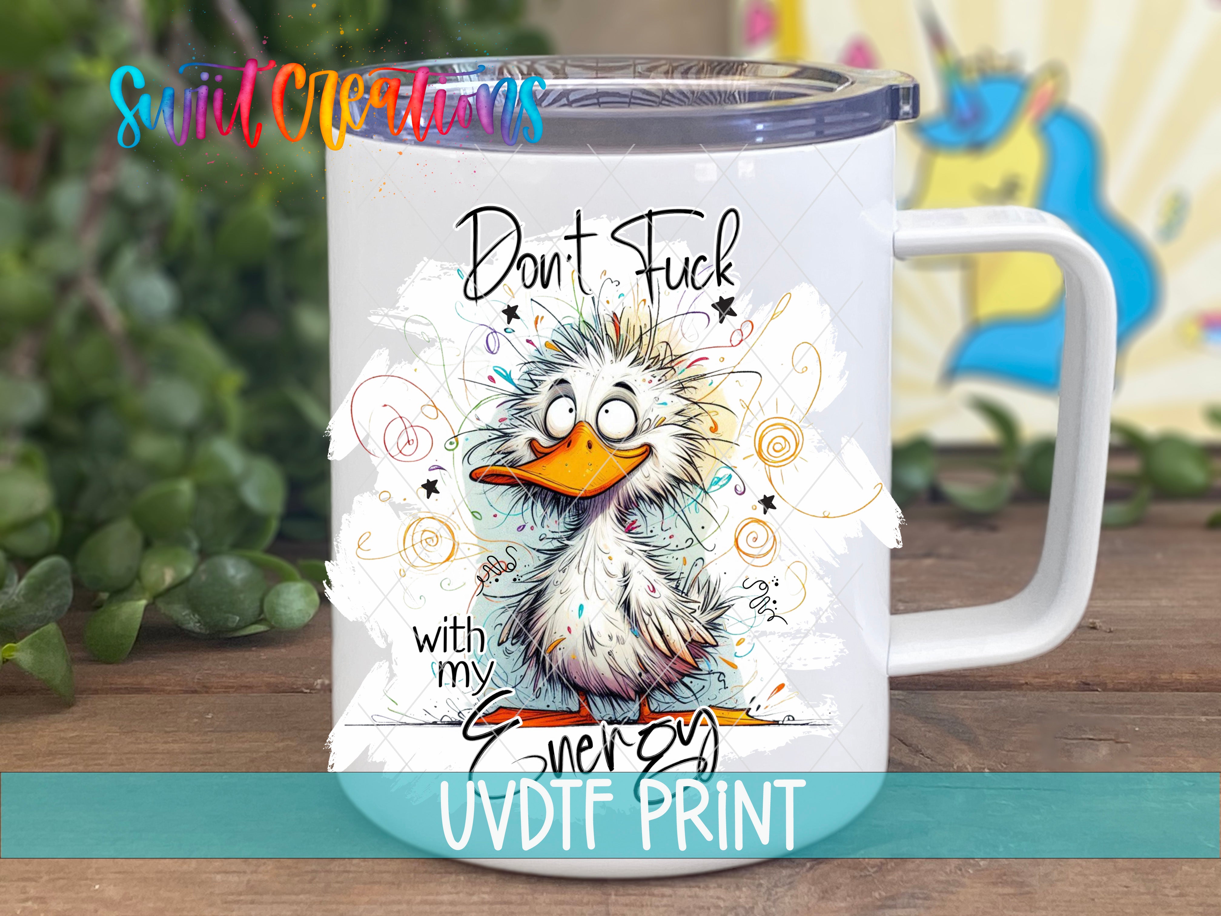 A white mug with a cartoon duck and the text "Don't FUCK with my ENERGY UVDF PRINT" printed on it.