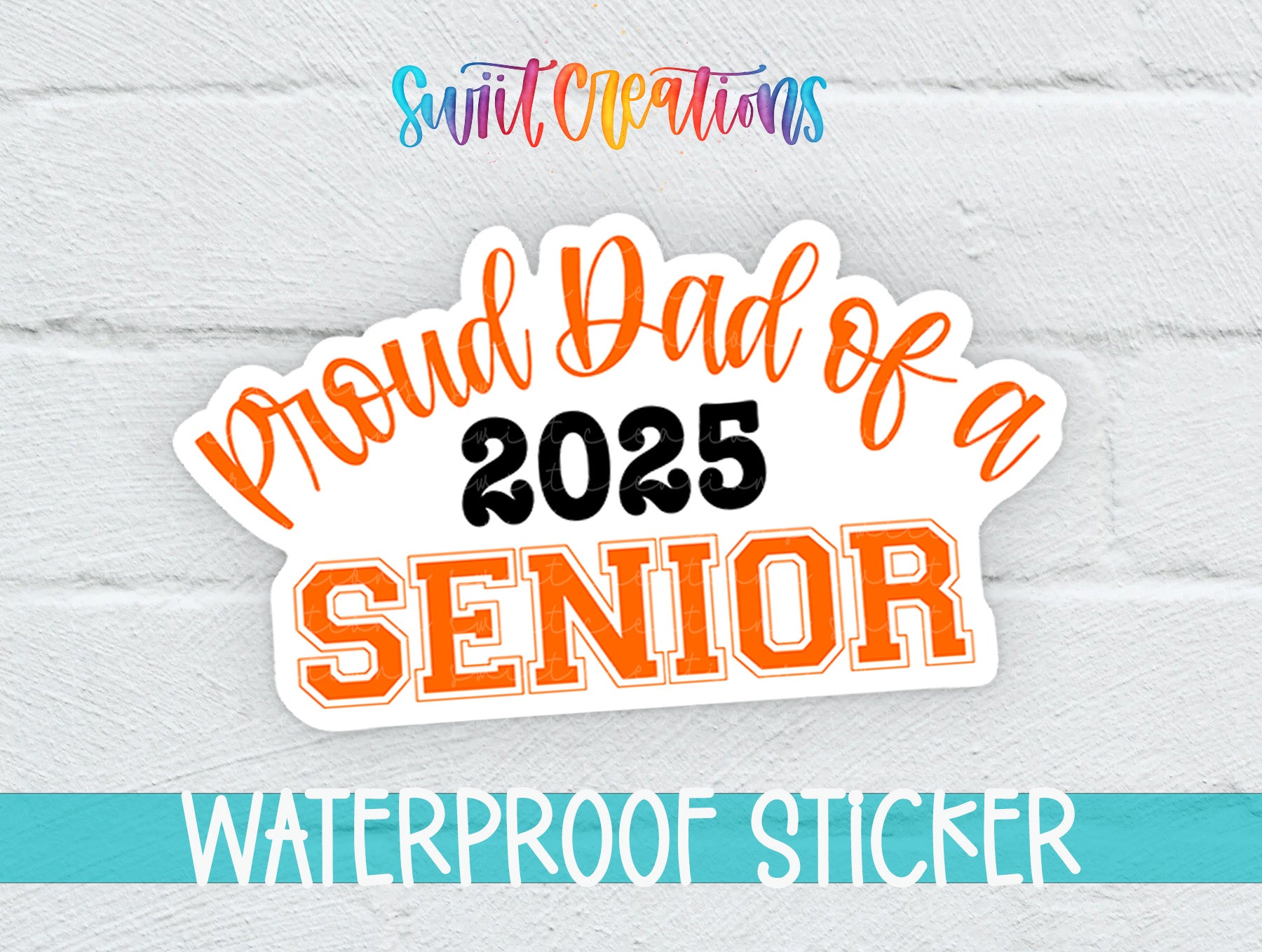 Proud Dad of a 2025 Senior Waterproof Sticker - Different Color Options Available SS1437