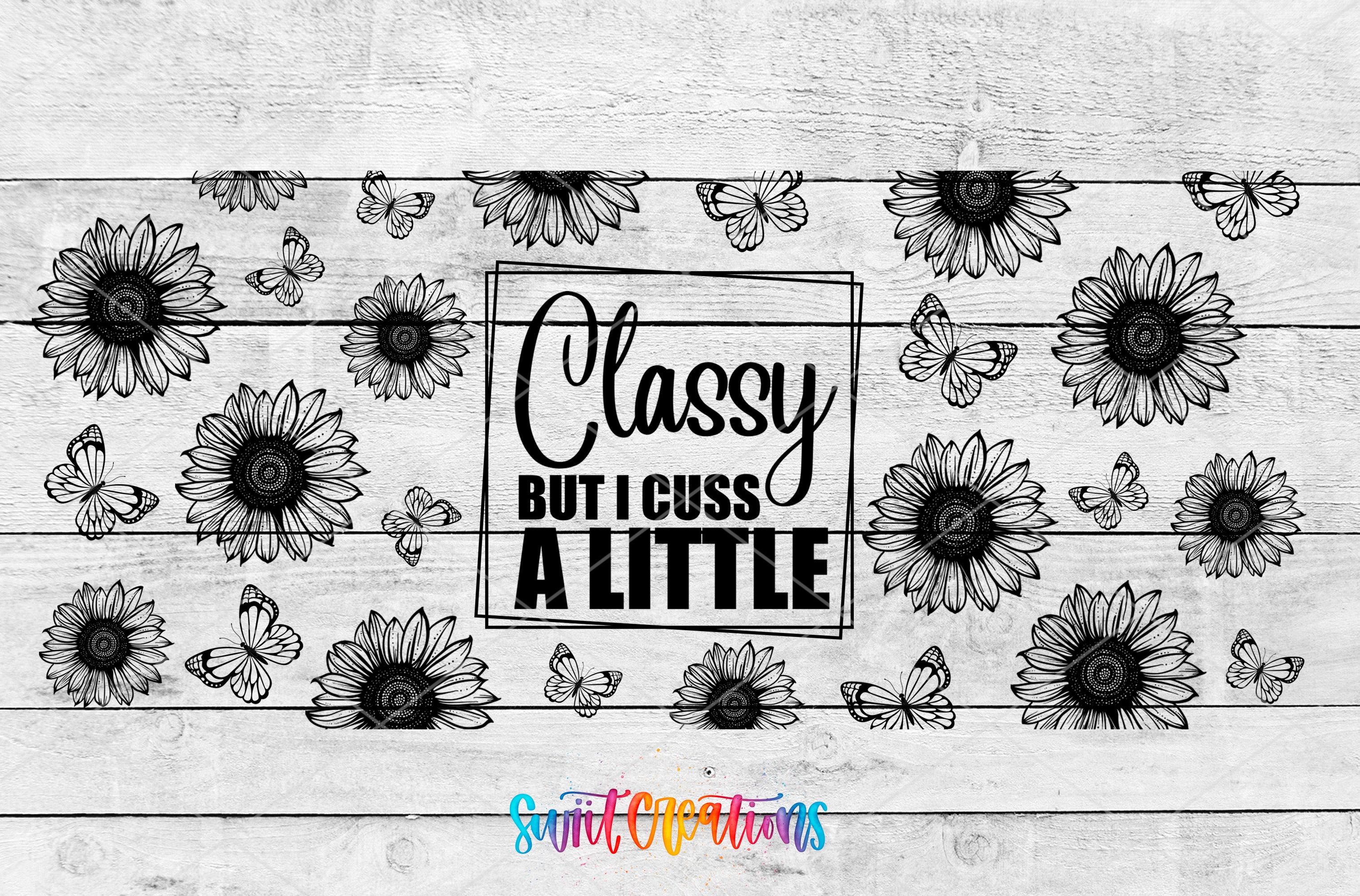 a collage of black and white images, including sunflowers and butterflies, arranged on a wooden background. The text "Classy but I cuss a little" is displayed in the center of the image.
