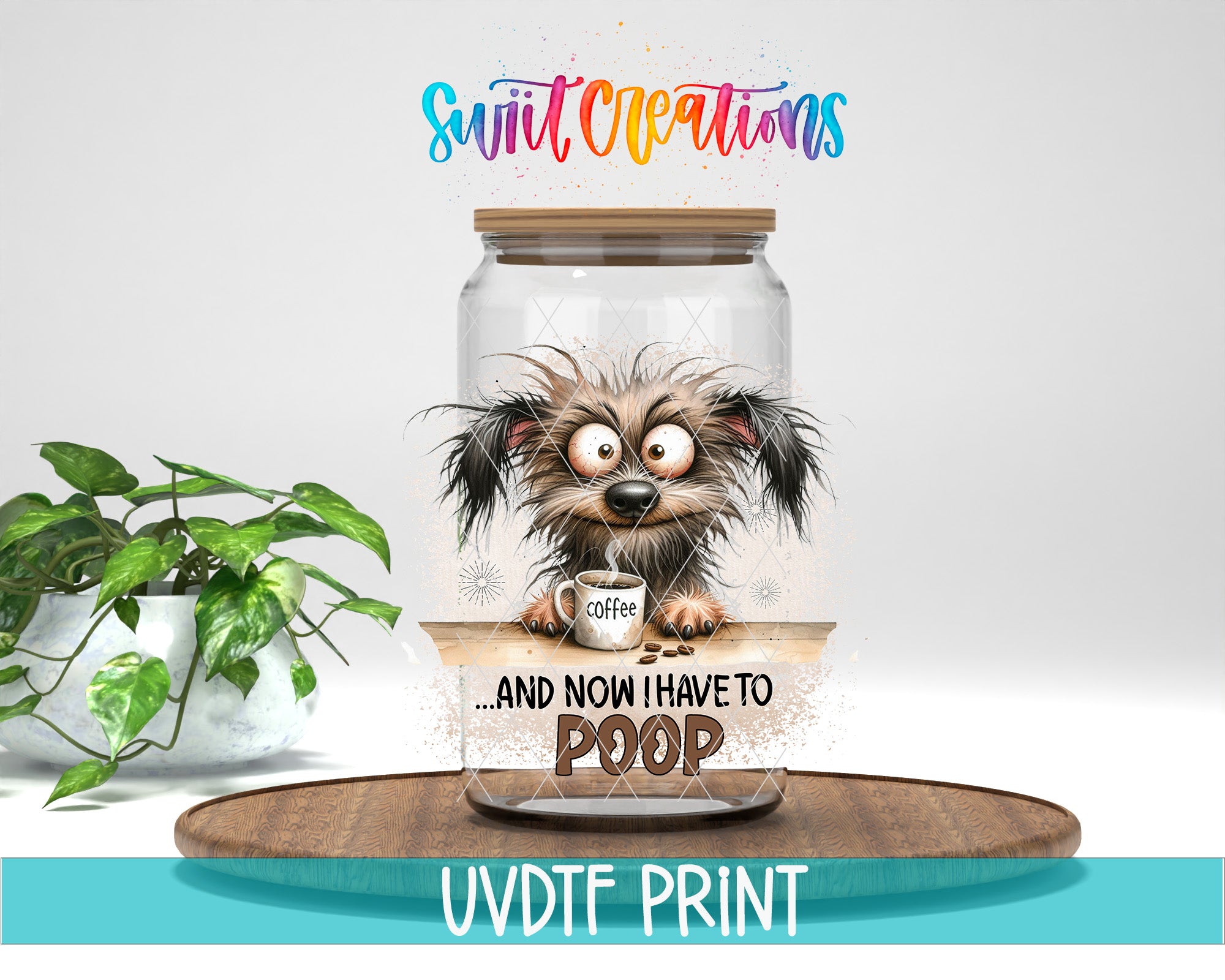A jar with a cartoon dog inside, holding a cup of coffee, and the text "And now I have to poo" written on it.