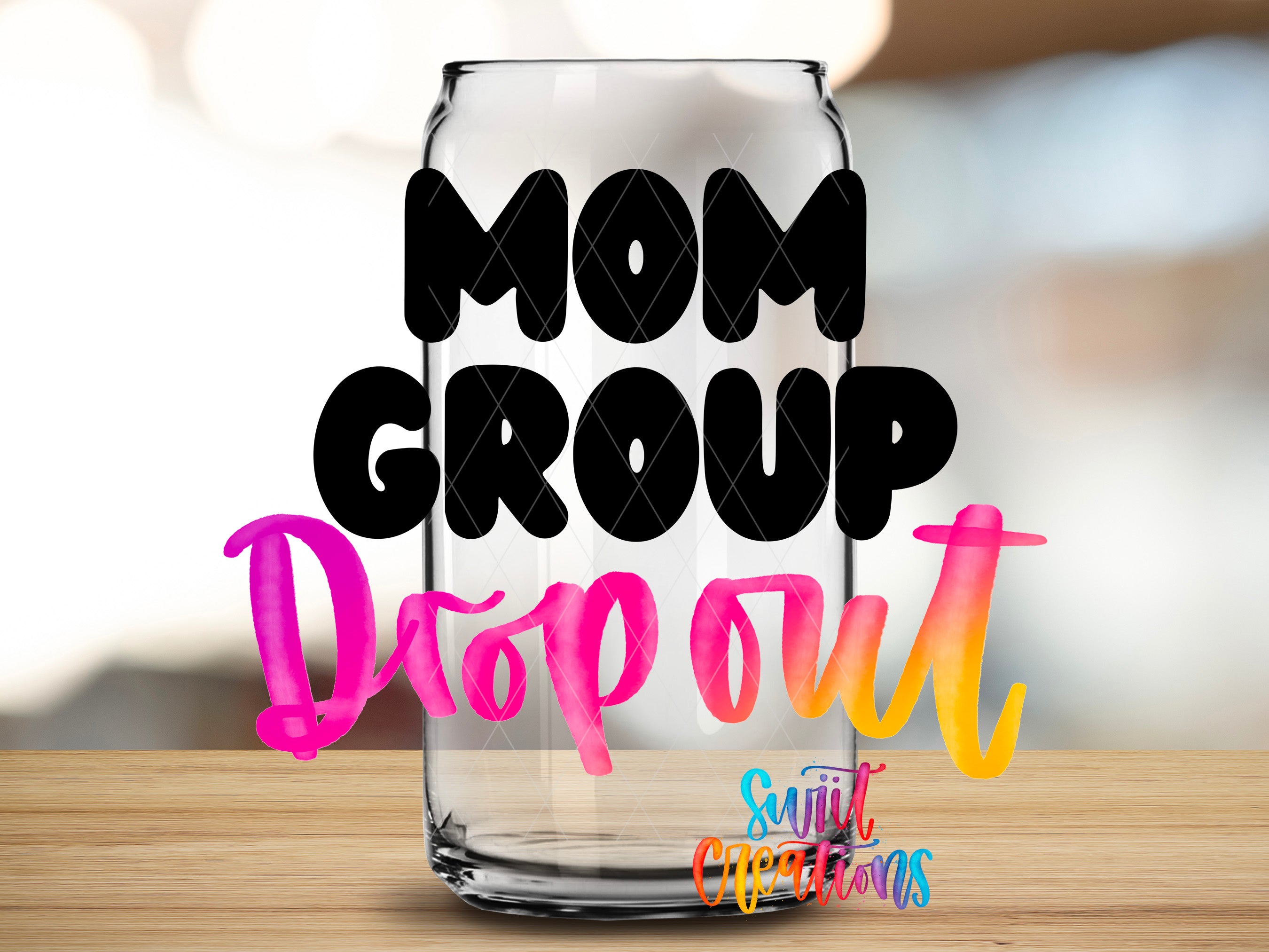 a glass can with the text "MOM GROUP DROP OUT" written on it, along with some colorful text and graphics.
