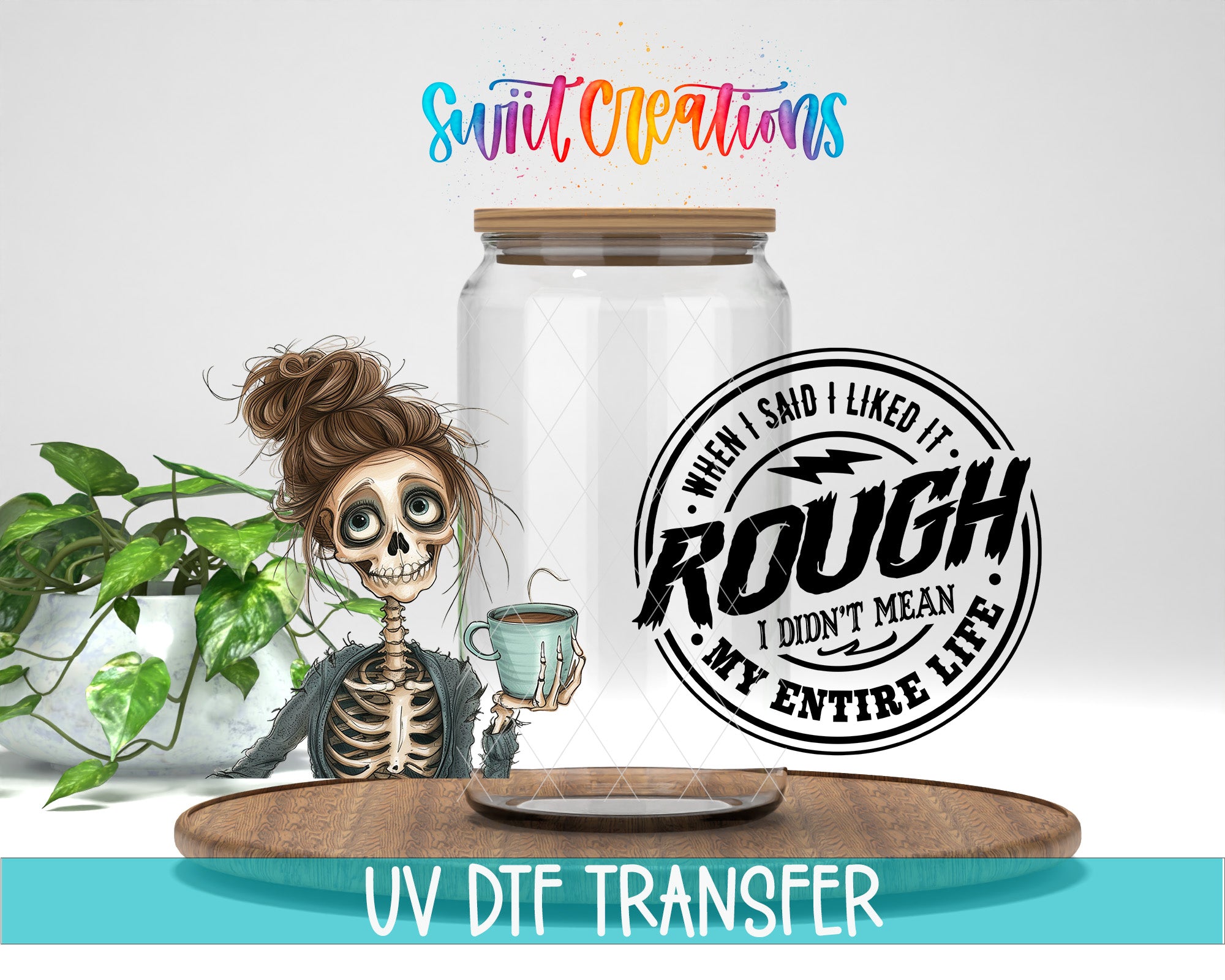 A skeleton with a messy bun holding a coffee mug is standing next to a large glass jar with a lid, accompanied by a sticker that says "ROUGH I DIDN'T MEAN MY ENTIRE LIFE" and a colorful logo.