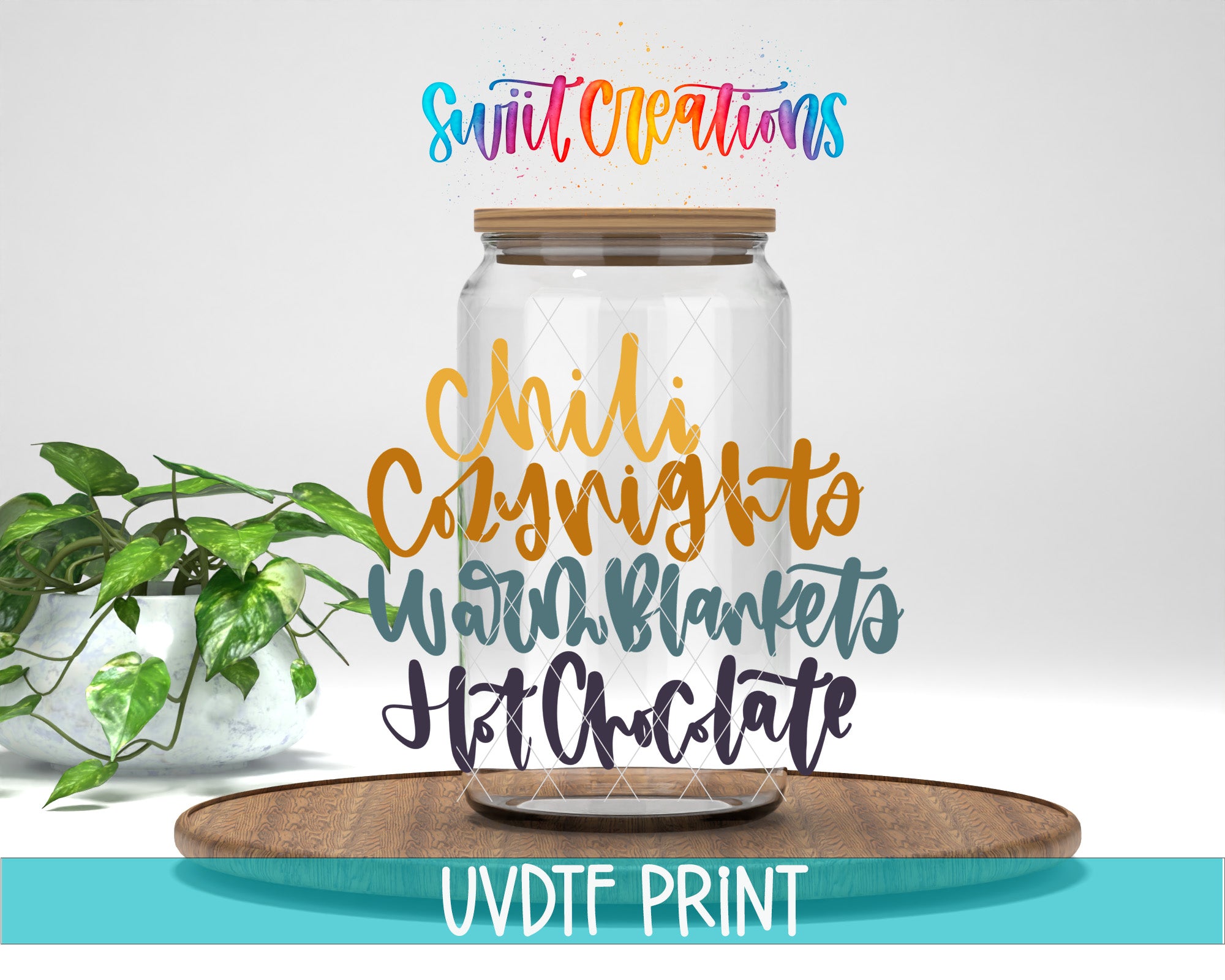 a glass jar with a wooden lid, surrounded by a potted plant and a wooden tray. The text overlay on the image includes the words "Swift Creations", "Chili", "Copyright to Warm Blankets", "Hot Chocolate", and "UVDF PRINT".