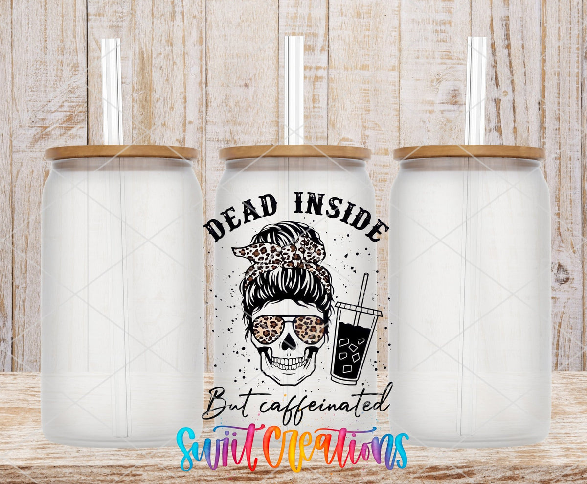 Dead Inside But Caffeinated UV DTF Cup Decal | UV373 - Swiit Creations