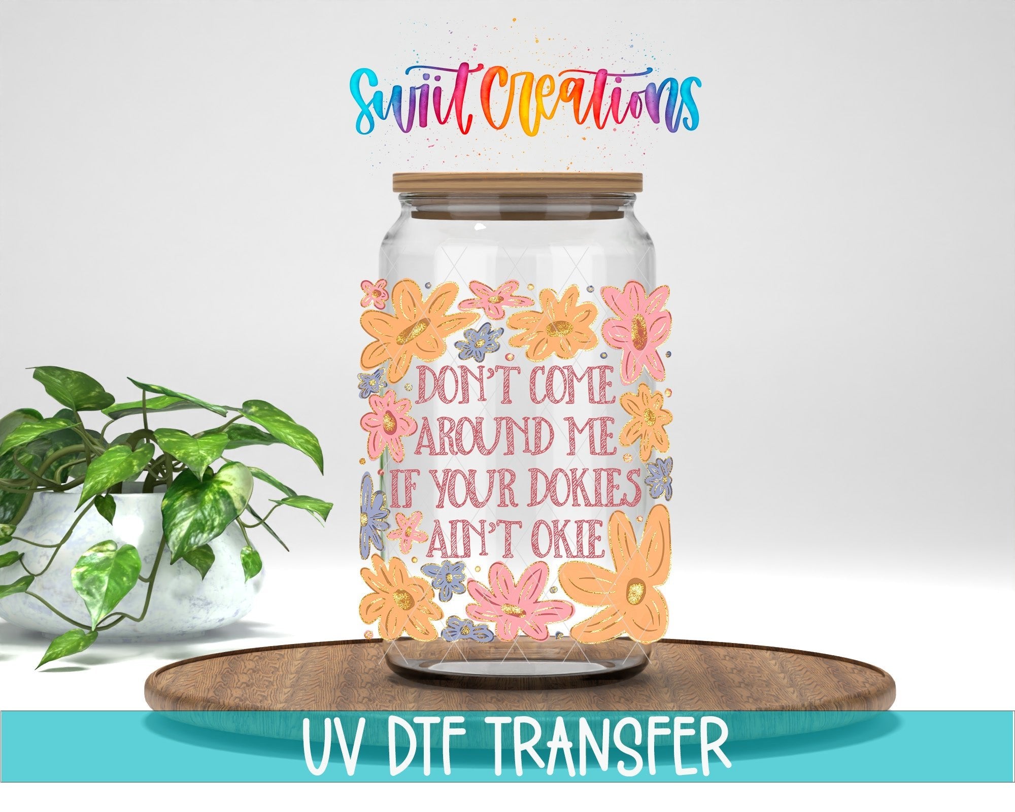 Dokies Ain’t Okie UV DTF Tumbler Transfer Decal | Funny Floral Retro Design | UV2012 - Swiit Creations
