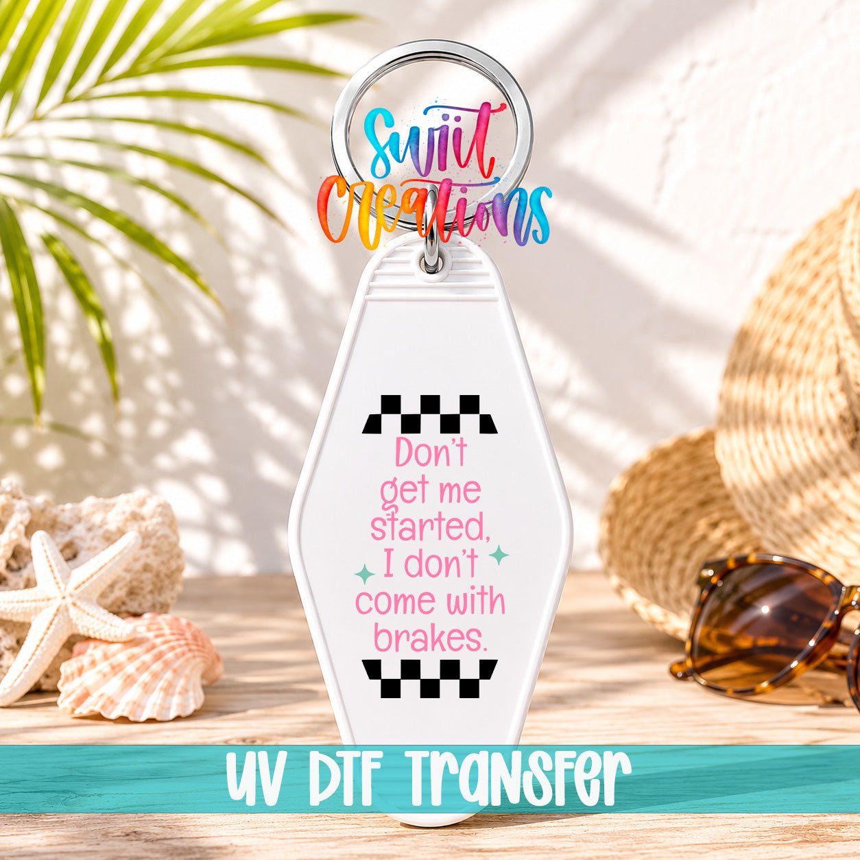 Don't Get Me Started I Don't Come With Brakes Motel Keychain UV DTF Transfer | MK2062 - Swiit Creations
