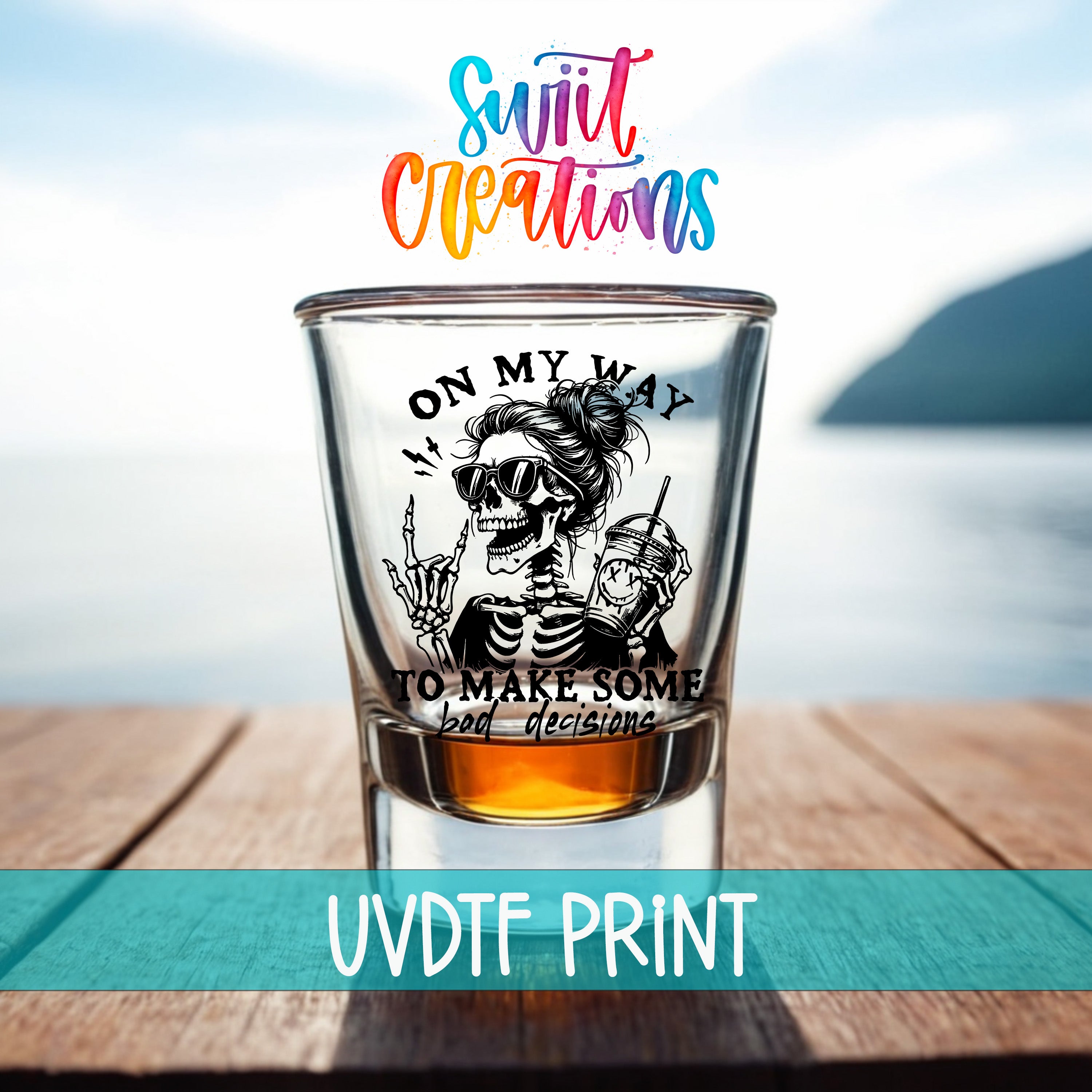 A shot glass with a skeleton wearing sunglasses and holding a drink, with text that says "ON MY WAY TO MAKE SOME BAD DECISIONS" and "UVDF PRINT" printed on it.