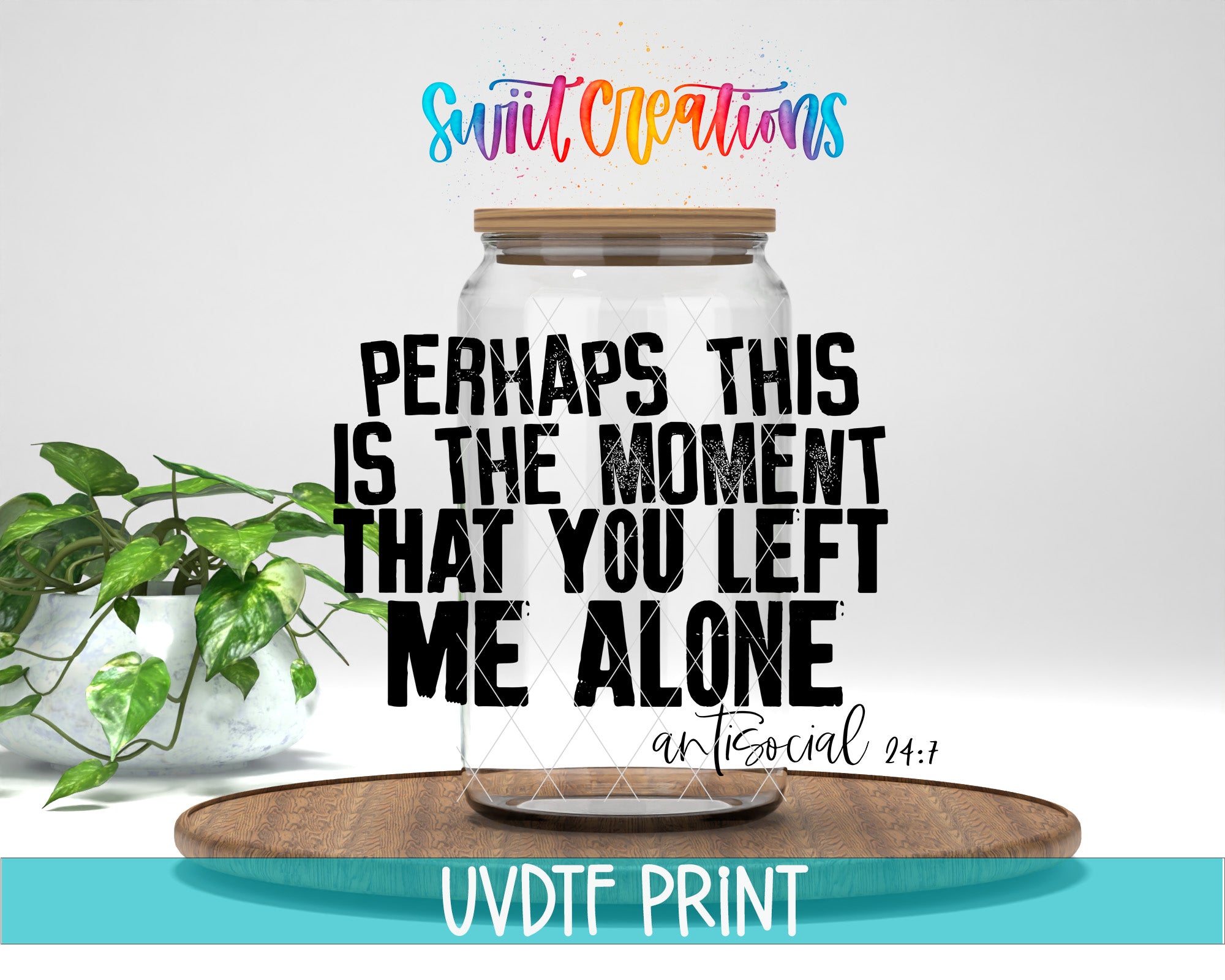 a glass jar with a wooden lid, placed on a wooden surface, and there is a potted plant to the left of the jar. The text overlay on the image reads, "PERHAPS THIS IS THE MOMENT THAT YOU LEFT ME ALONE", and the artist's signature "artistic 24:1" is present. The text is in a stylized font and is located above the jar.