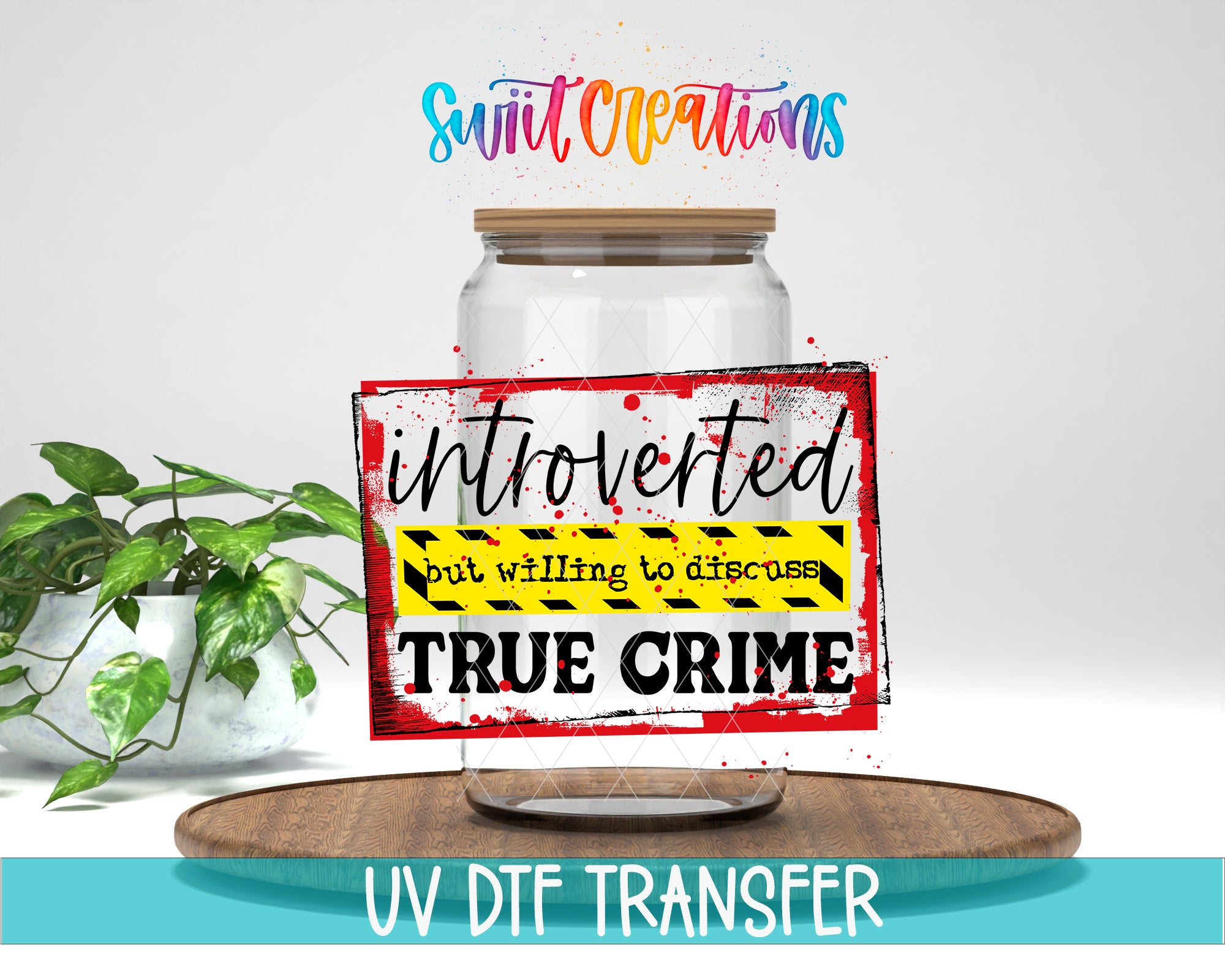 a glass jar with a label that reads "introverted but willing to discuss true crime", accompanied by a plant and a wooden tray.