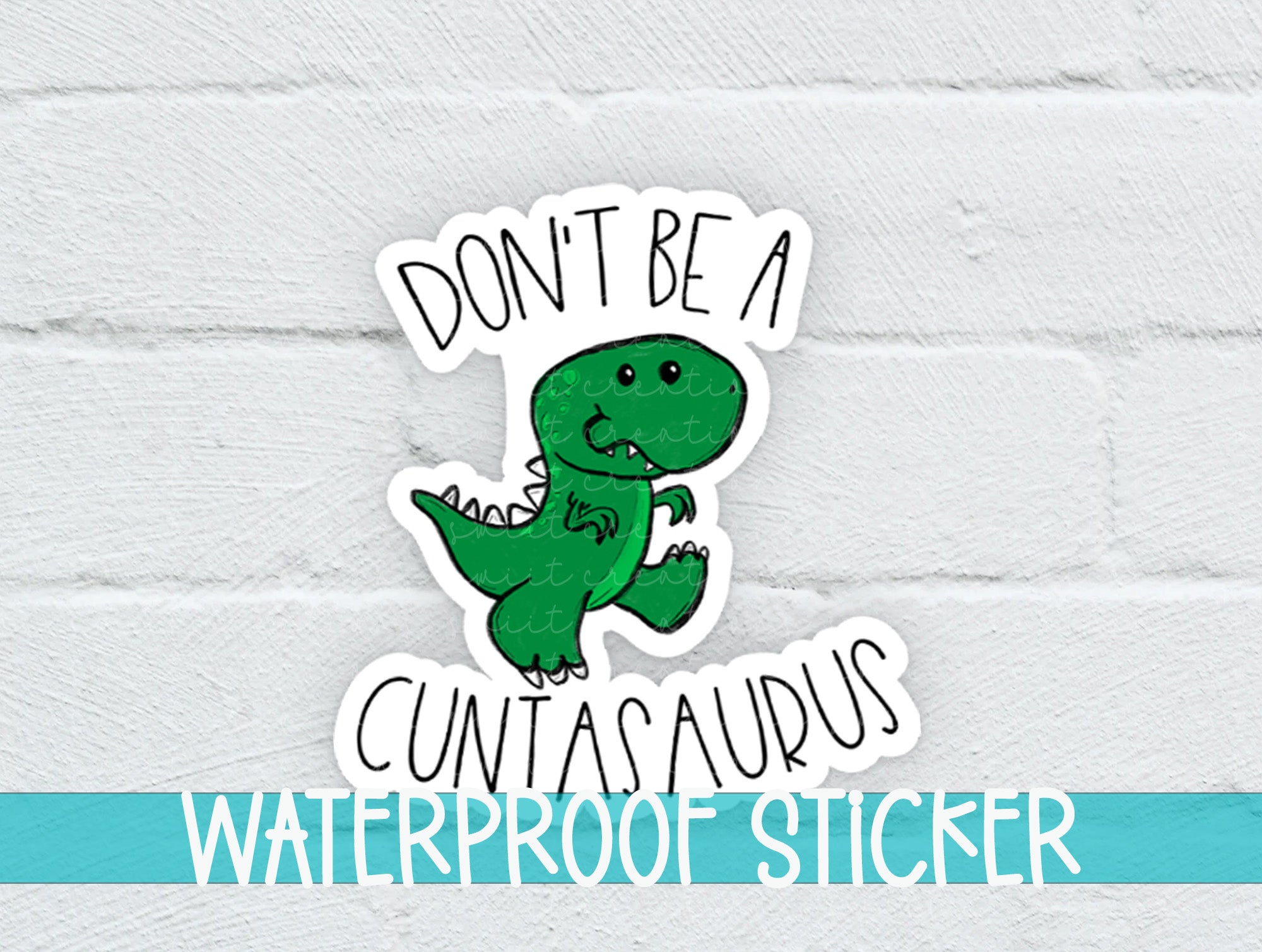 a sticker of a green dinosaur with the words don't be a cu