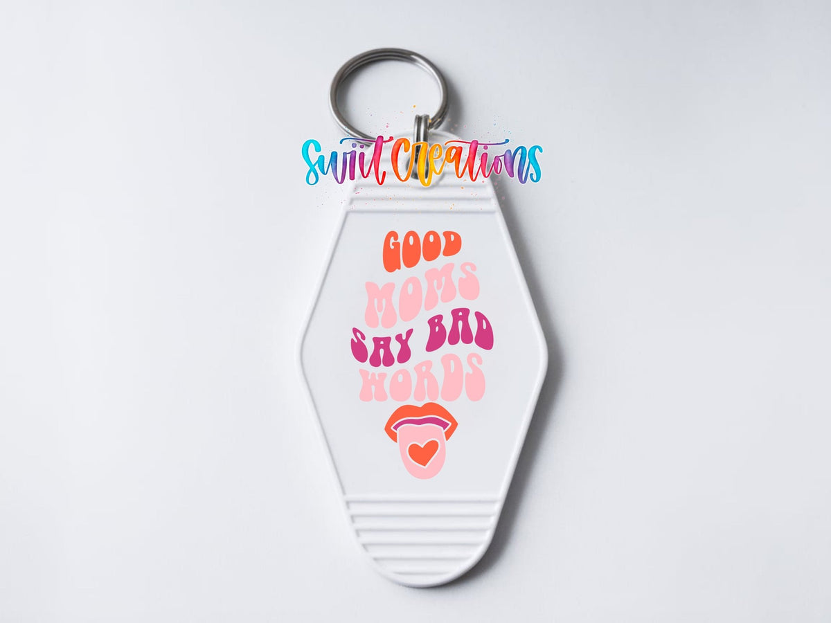 Good Moms Say Bad Words Motel Keychain UV DTF Transfer | Funny Mom Saying Decal | MK2186 - Swiit Creations