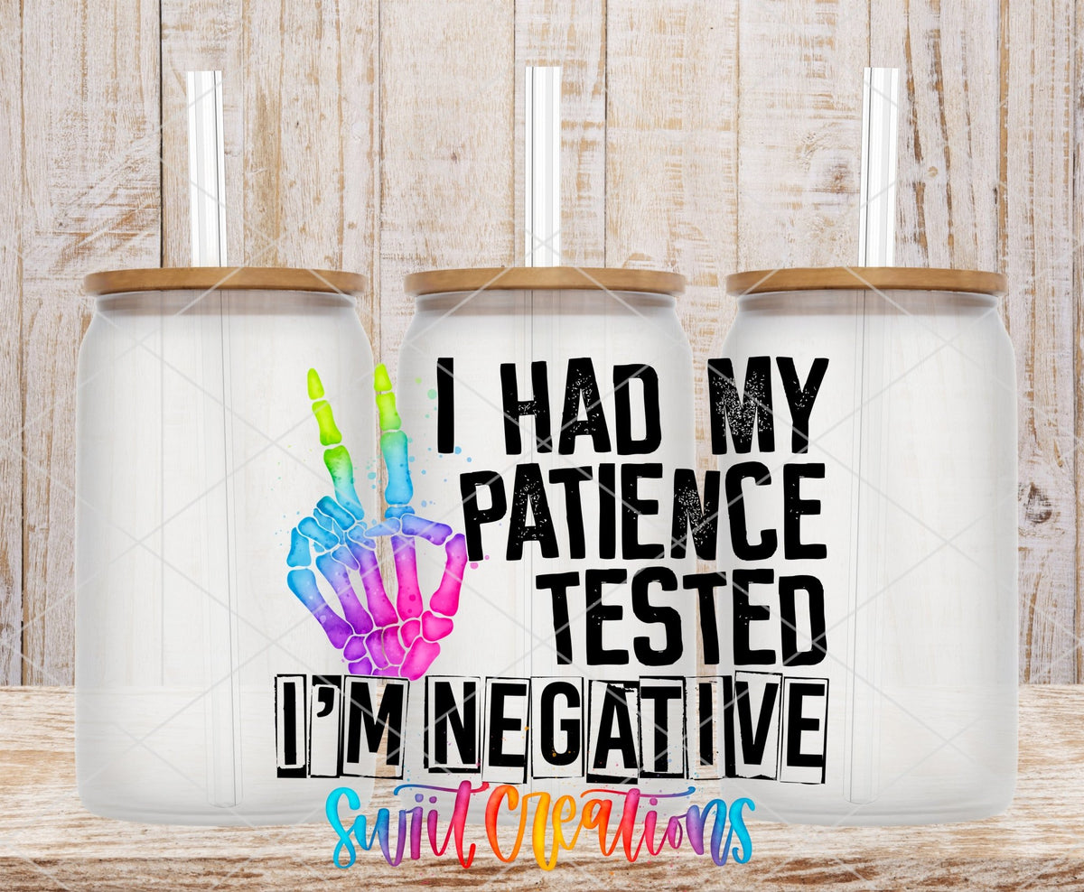 I Had My Patience Tested I'm Negative UV DTF Cup Decal | UV485 - Swiit Creations