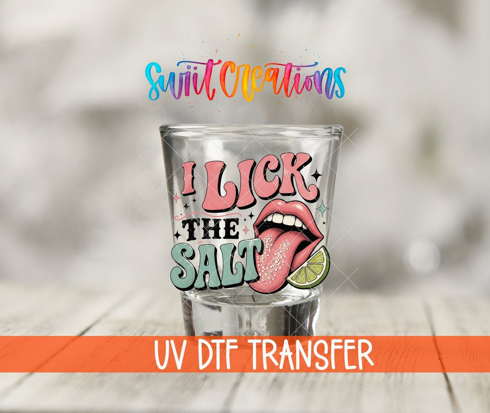 I Lick The Salt Shot Glass UV DTF Transfer | Tequila Lime Adult Humor | SG2042 - Swiit Creations