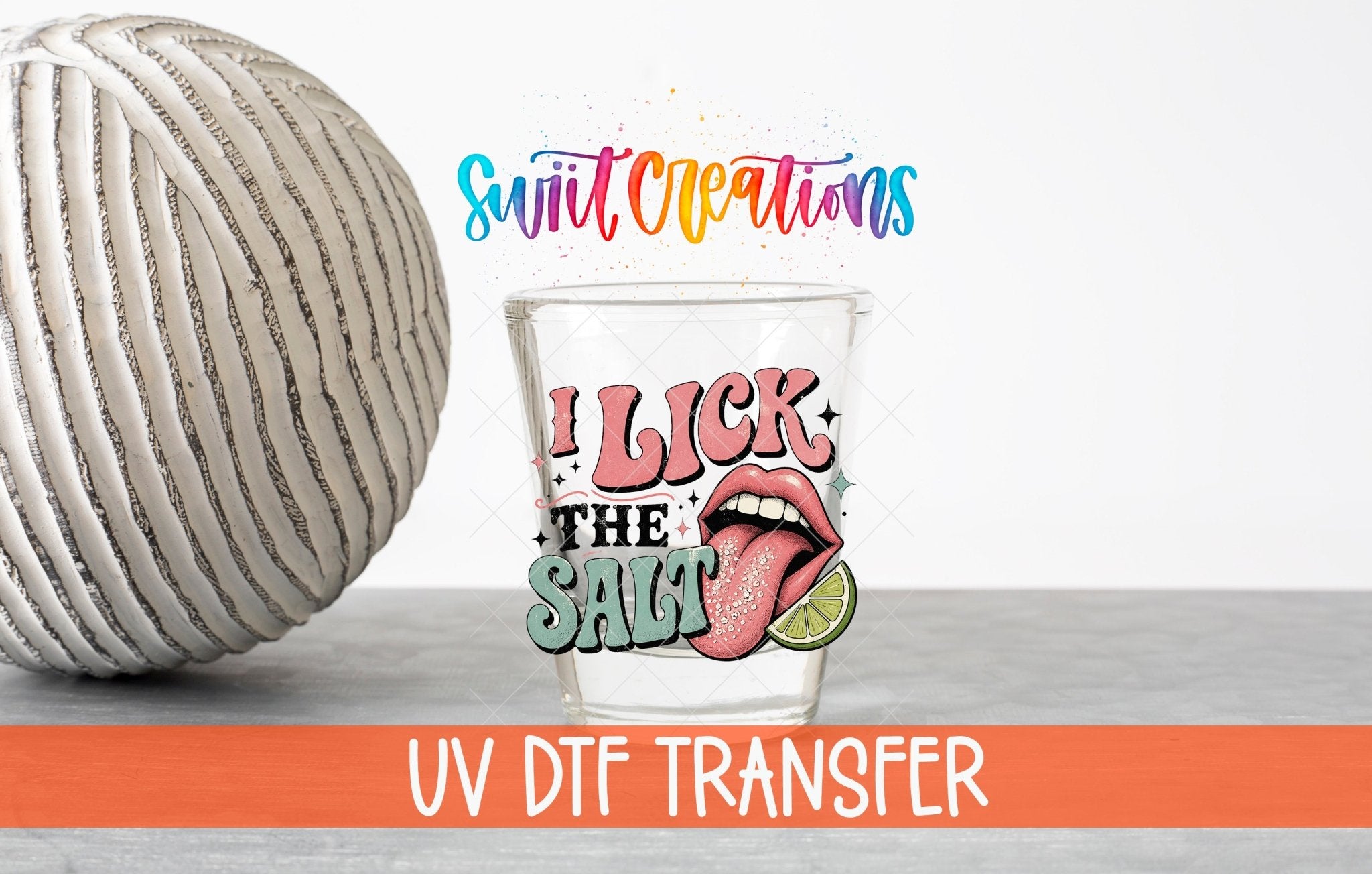 I Lick The Salt Shot Glass UV DTF Transfer | Tequila Lime Adult Humor | SG2042 - Swiit Creations