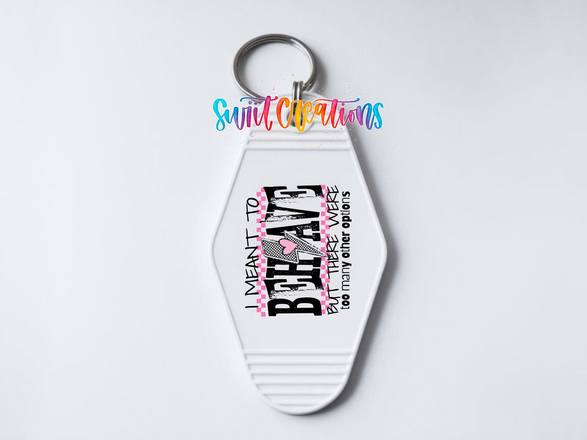 I Mean To Behave Motel Keychain UV DTF Transfer | Sassy Attitude Design | MK1924 - Swiit Creations