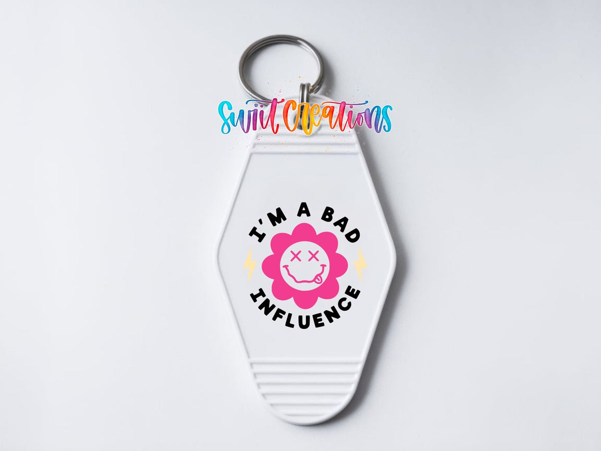 I’m a Bad Influence Motel Keychain UV DTF Transfer | Funny Smiley Flower Decal | MK2196 - Swiit Creations