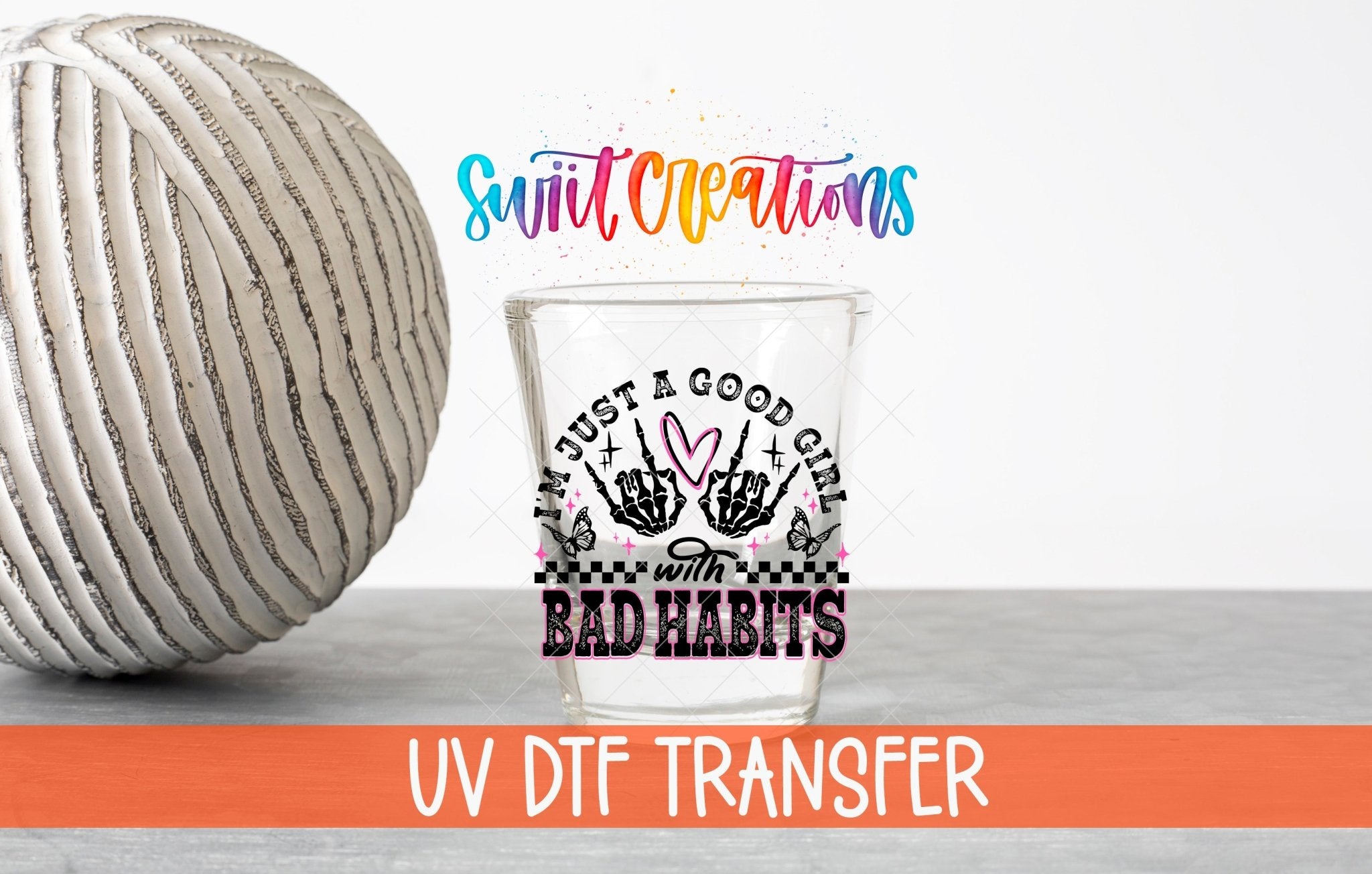 Just a Good Girl with Bad Habits UV DTF Shot Glass Transfer | SG1335 - Swiit Creations