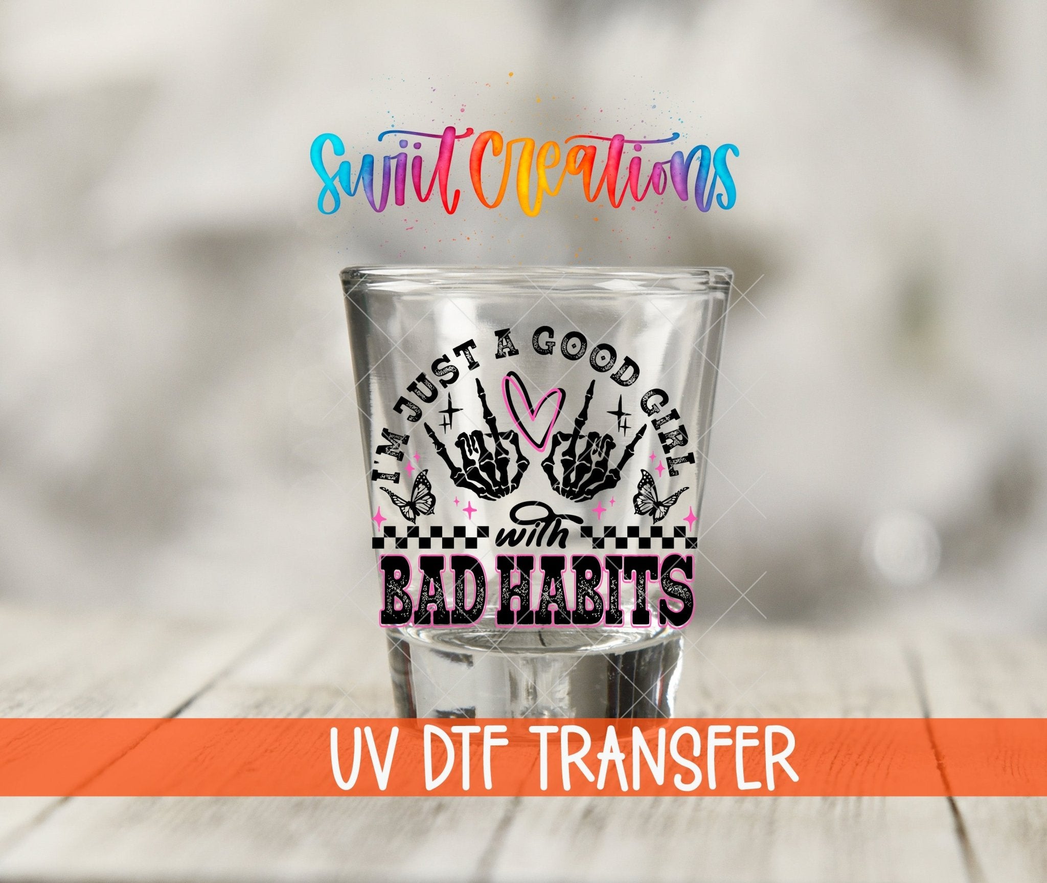 Just a Good Girl with Bad Habits UV DTF Shot Glass Transfer | SG1335 - Swiit Creations