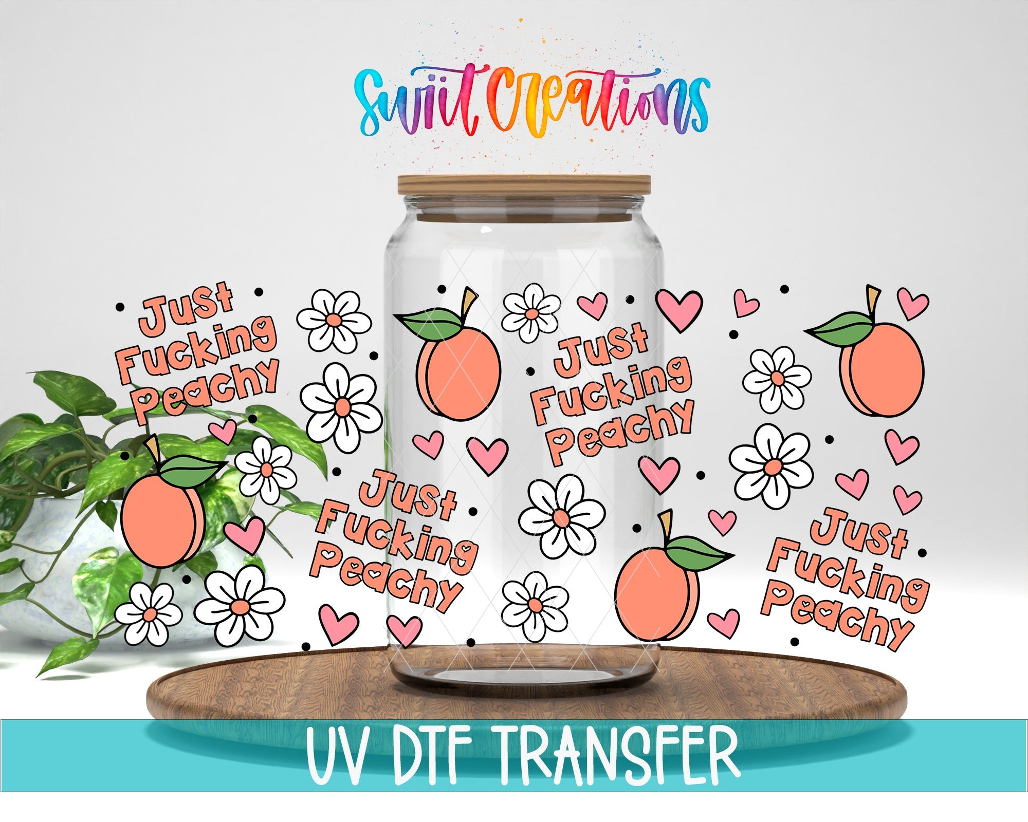 Just Fucking Peachy UV DTF Transfer Tumbler Wrap | Peach Floral Adult Humor | DTF334 - Swiit Creations