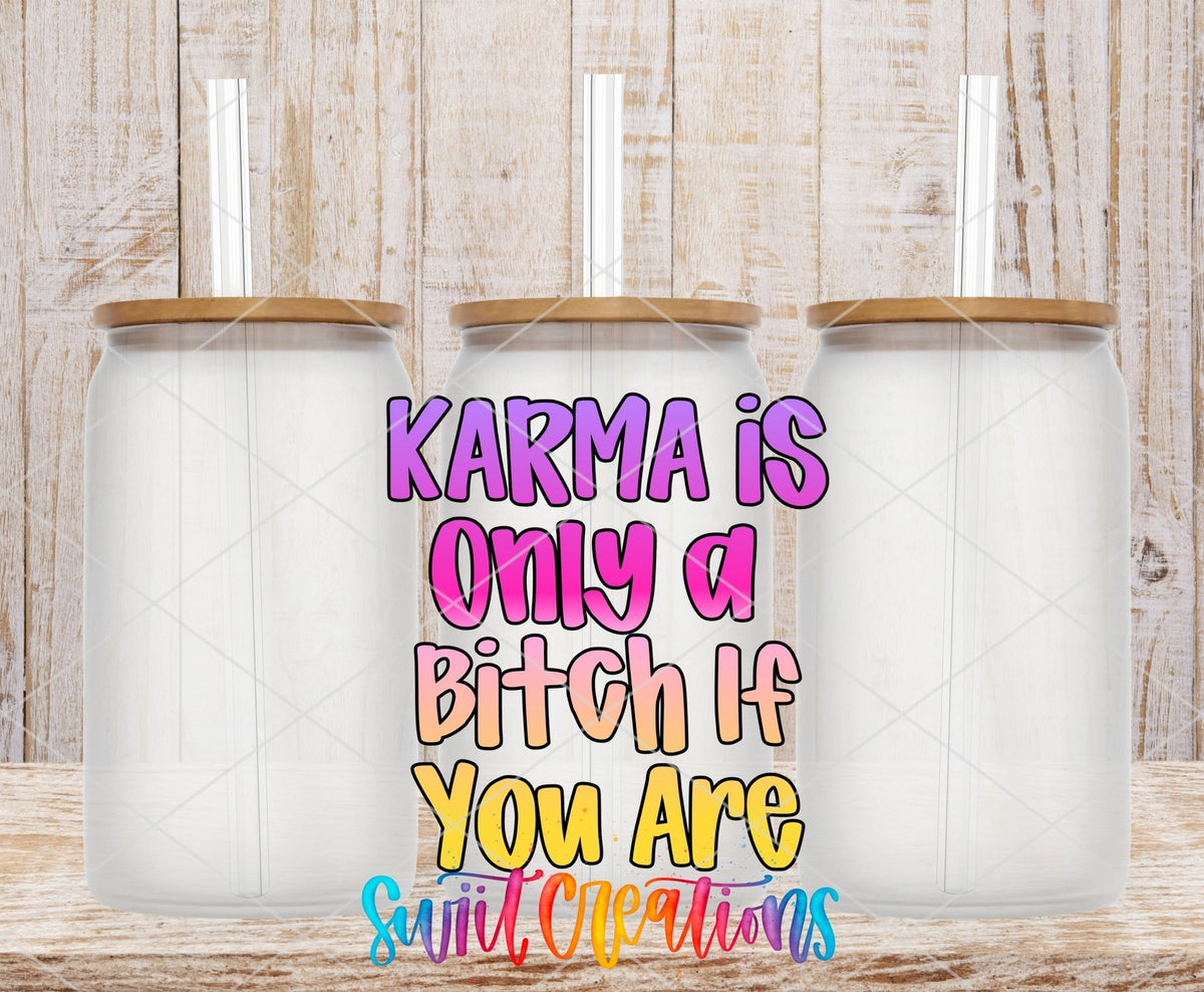 Karma Is Only A Bitch If You Are UV DTF transfer applied to a clear glass can set from Swiit Creations