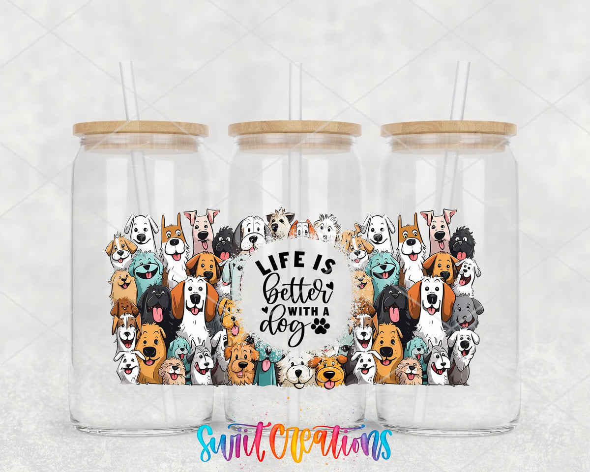 Life Is Better With A Dog UV DTF Transfer Tumbler Wrap | Dog Lover | DTF010 - Swiit Creations