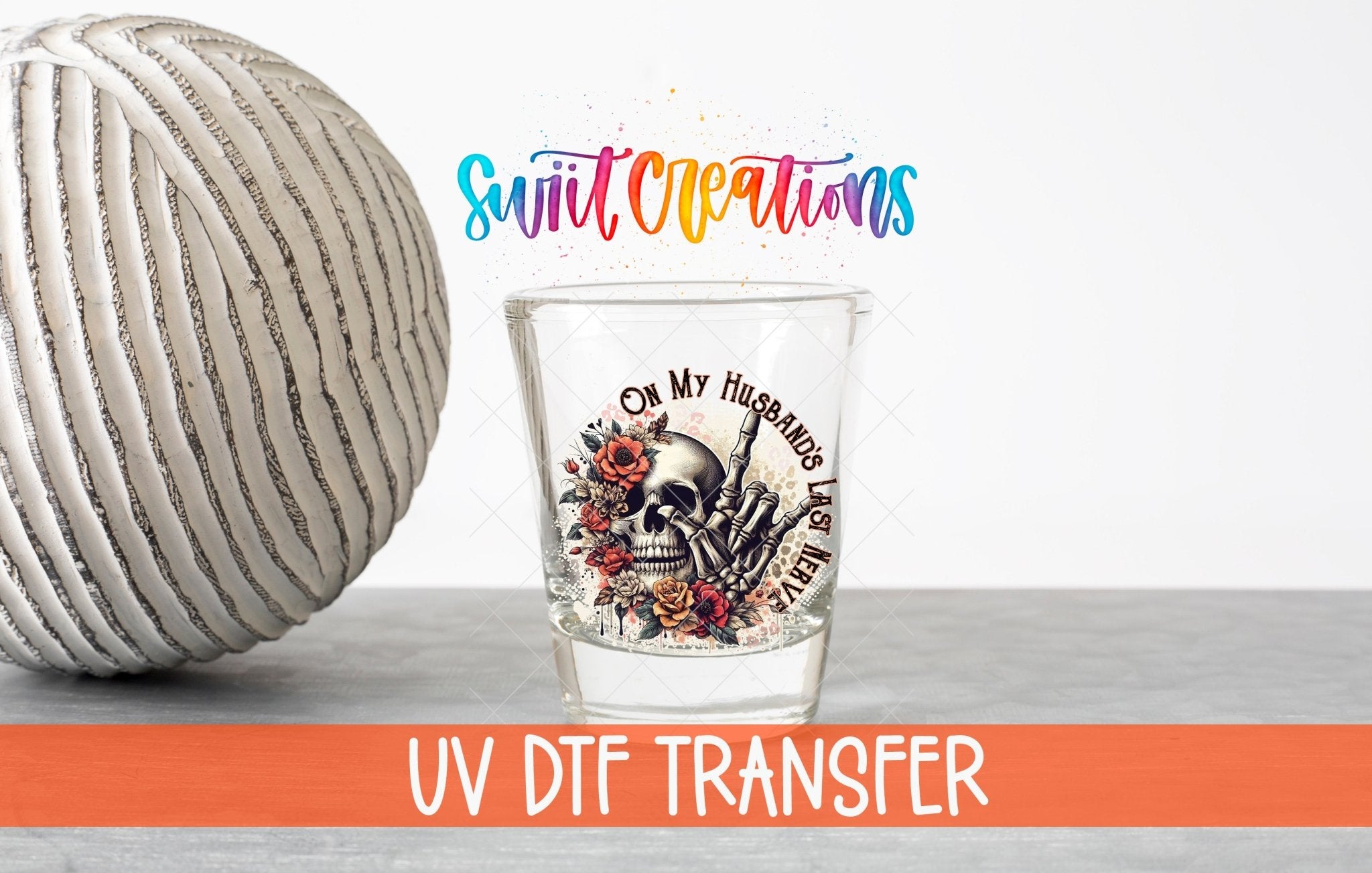 On My Husbands Last Nerve UV DTF Shot Glass Transfer | SG1307 - Swiit Creations