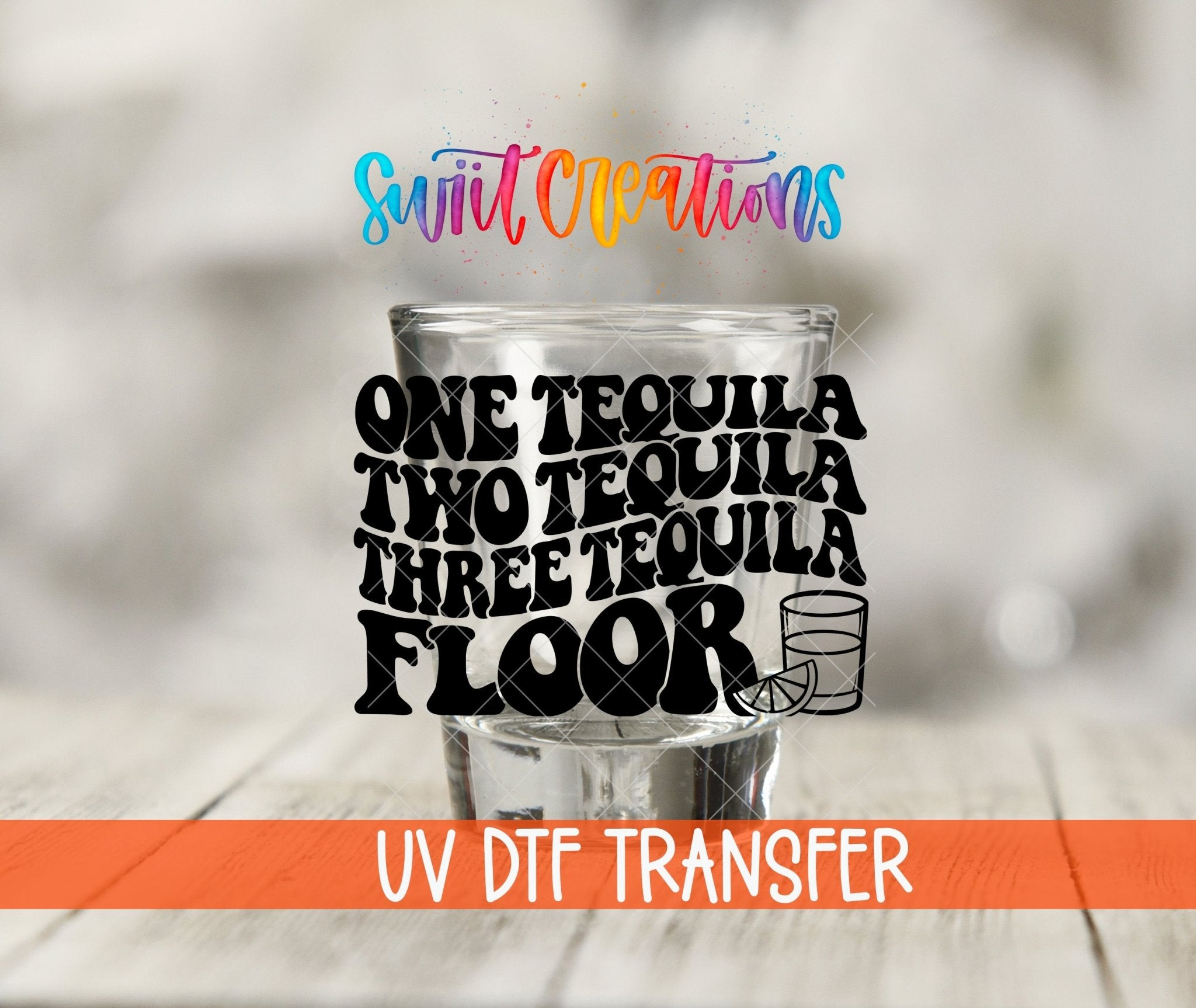 One Tequila Two Tequila Shot Glass UV DTF Transfer | Funny Tequila Shot Glass Wrap | SG1076 - Swiit Creations
