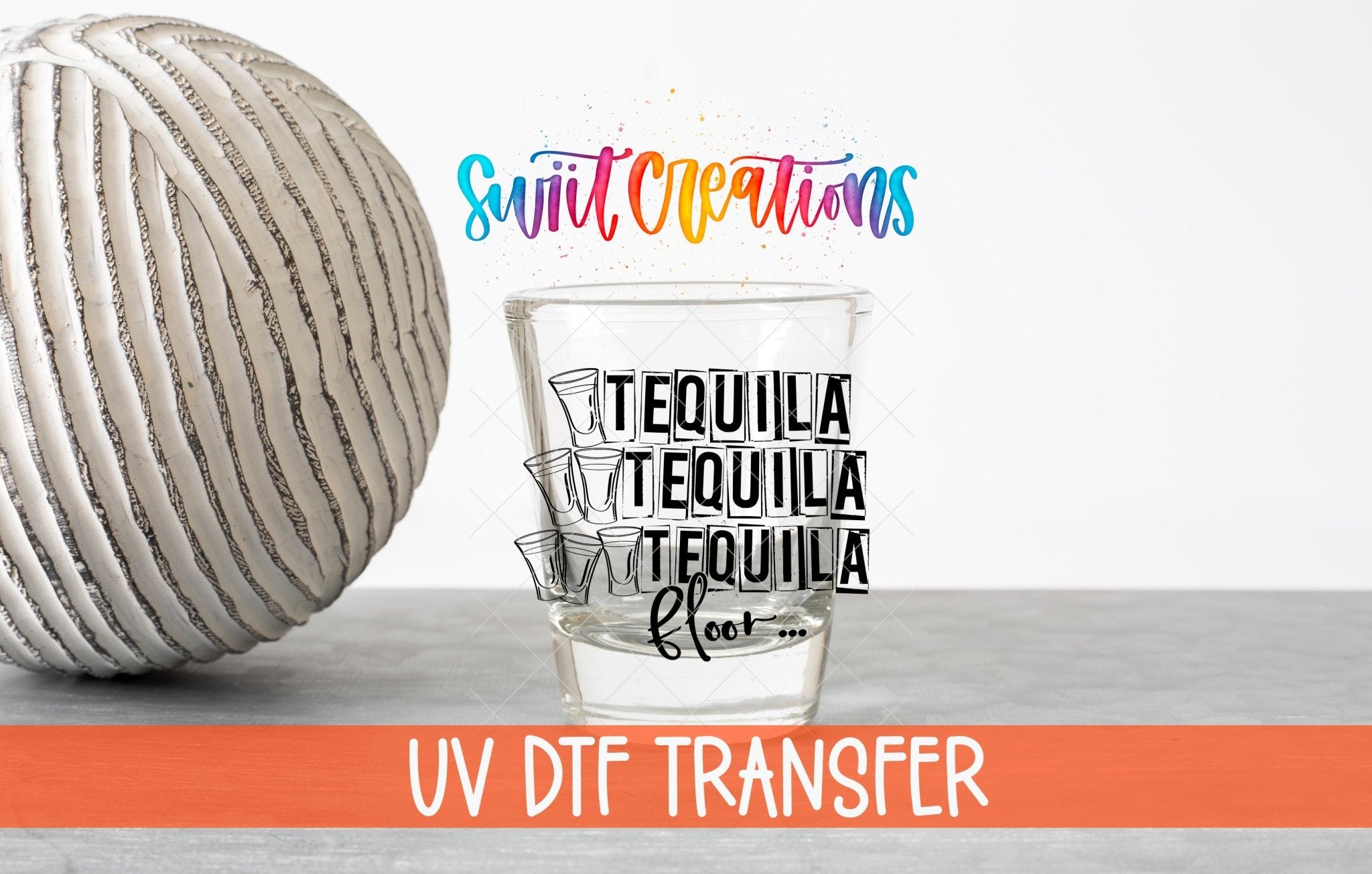 One Tequila Two Tequila Three Teqila Floor UV DTF Shot Glass Transfer | SG631 - Swiit Creations