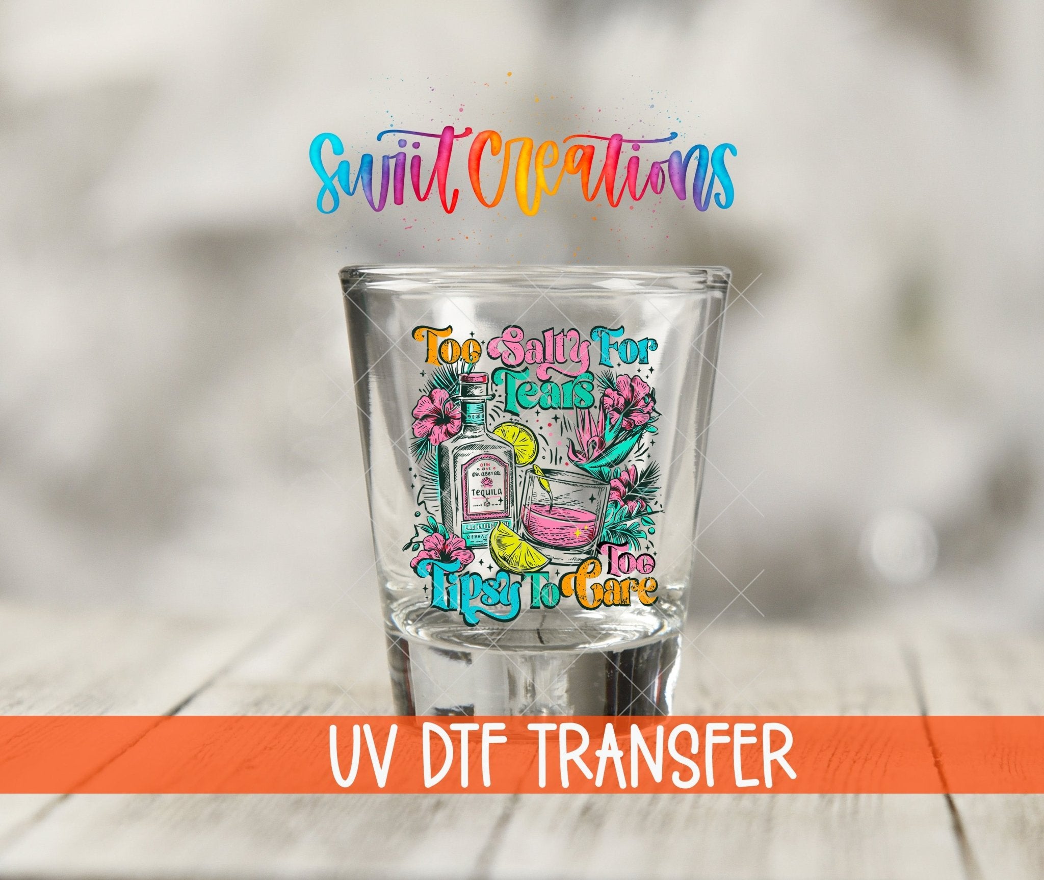 Retro Shot Glass Transfer Tequila Too Salty To Care UV DTF | SG2049 - Swiit Creations