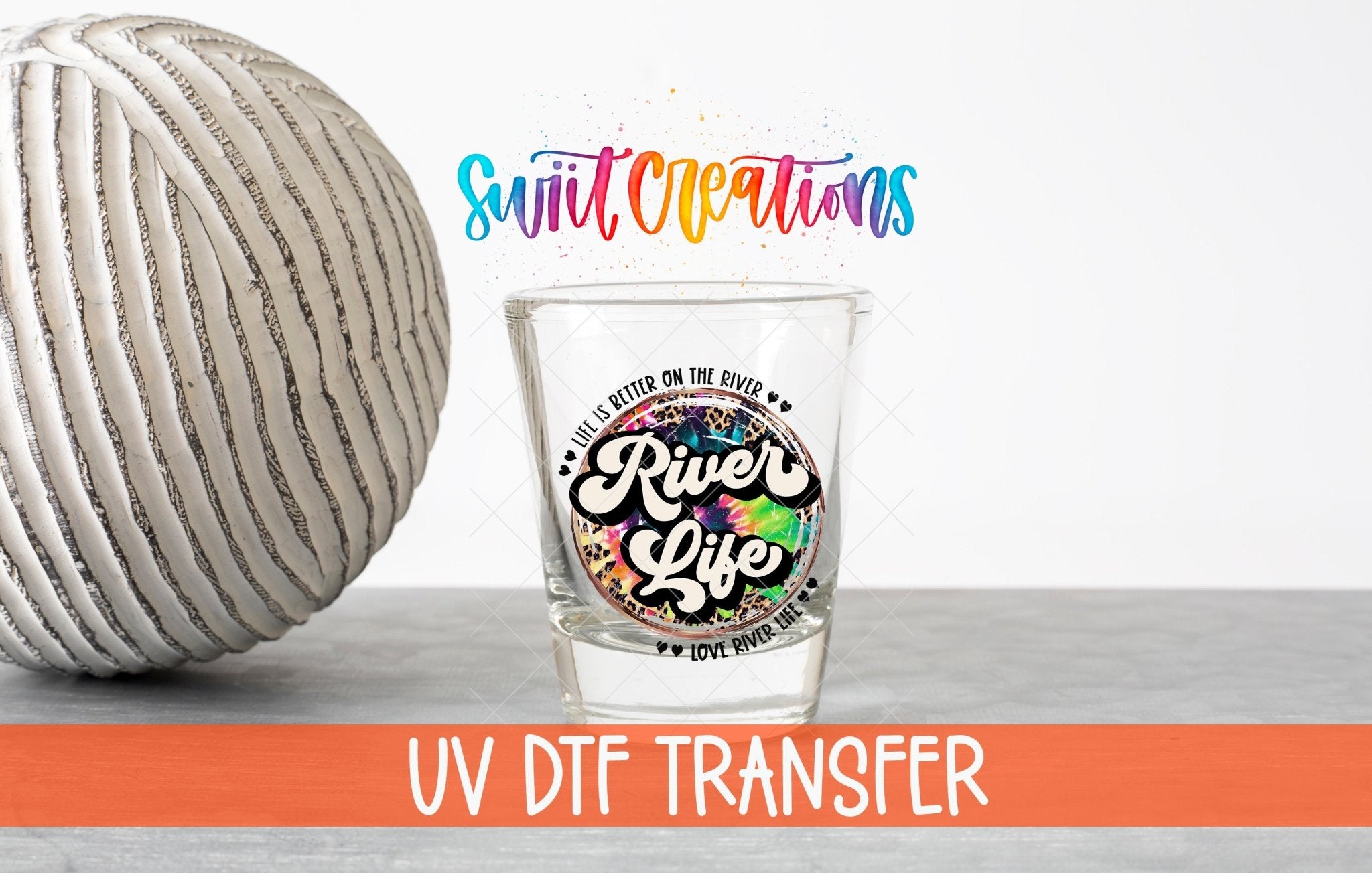 River Life UV DTF Shot Glass Transfer | SG867 - Swiit Creations
